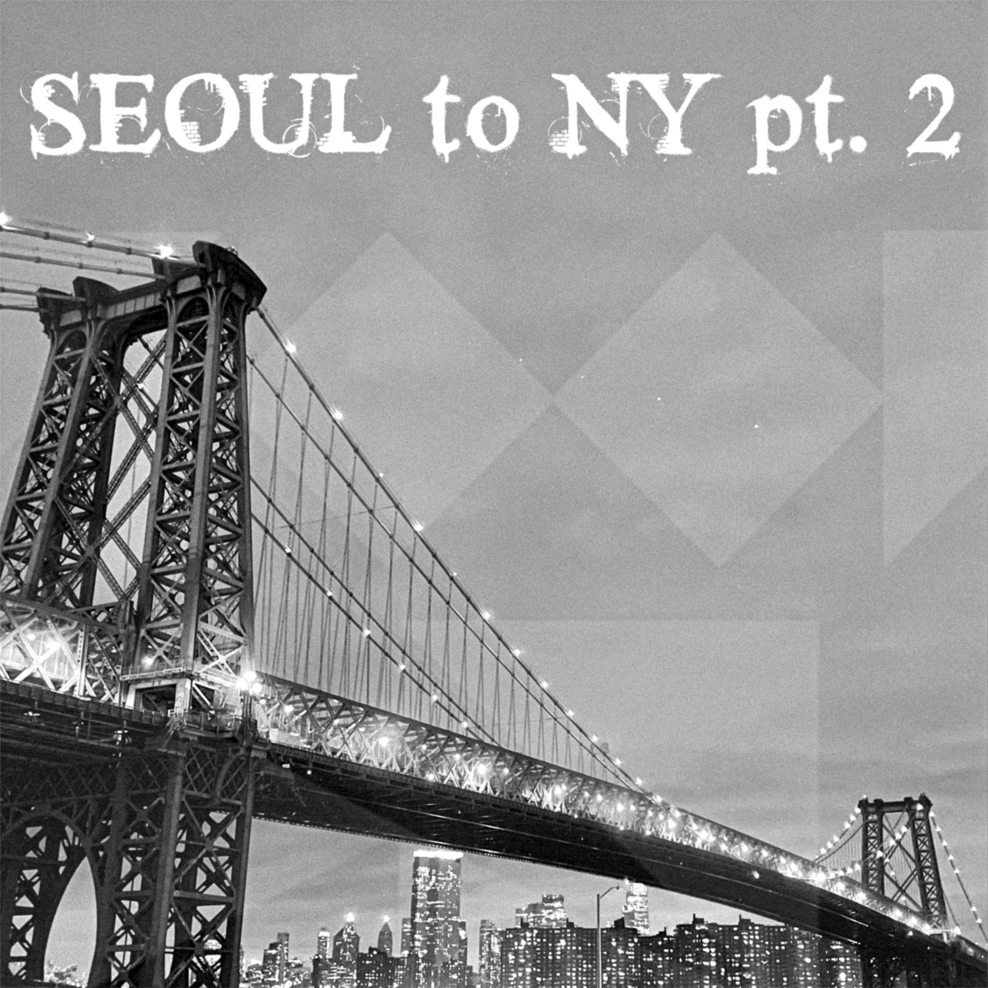Постер альбома Seoul to NY, Pt. 2