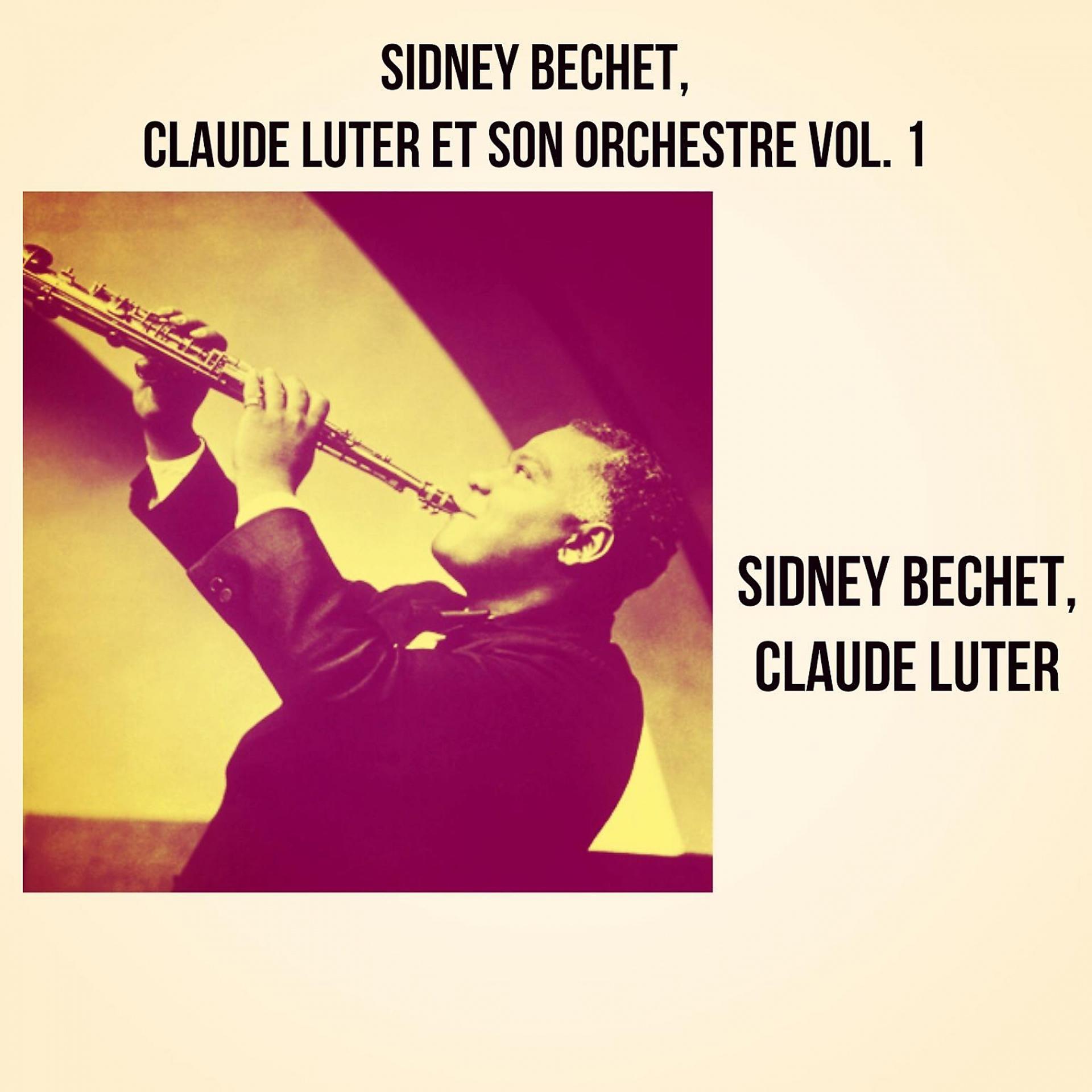 Постер альбома Sidney Bechet, Claude Luter et Son Orchestre, Vol. 1