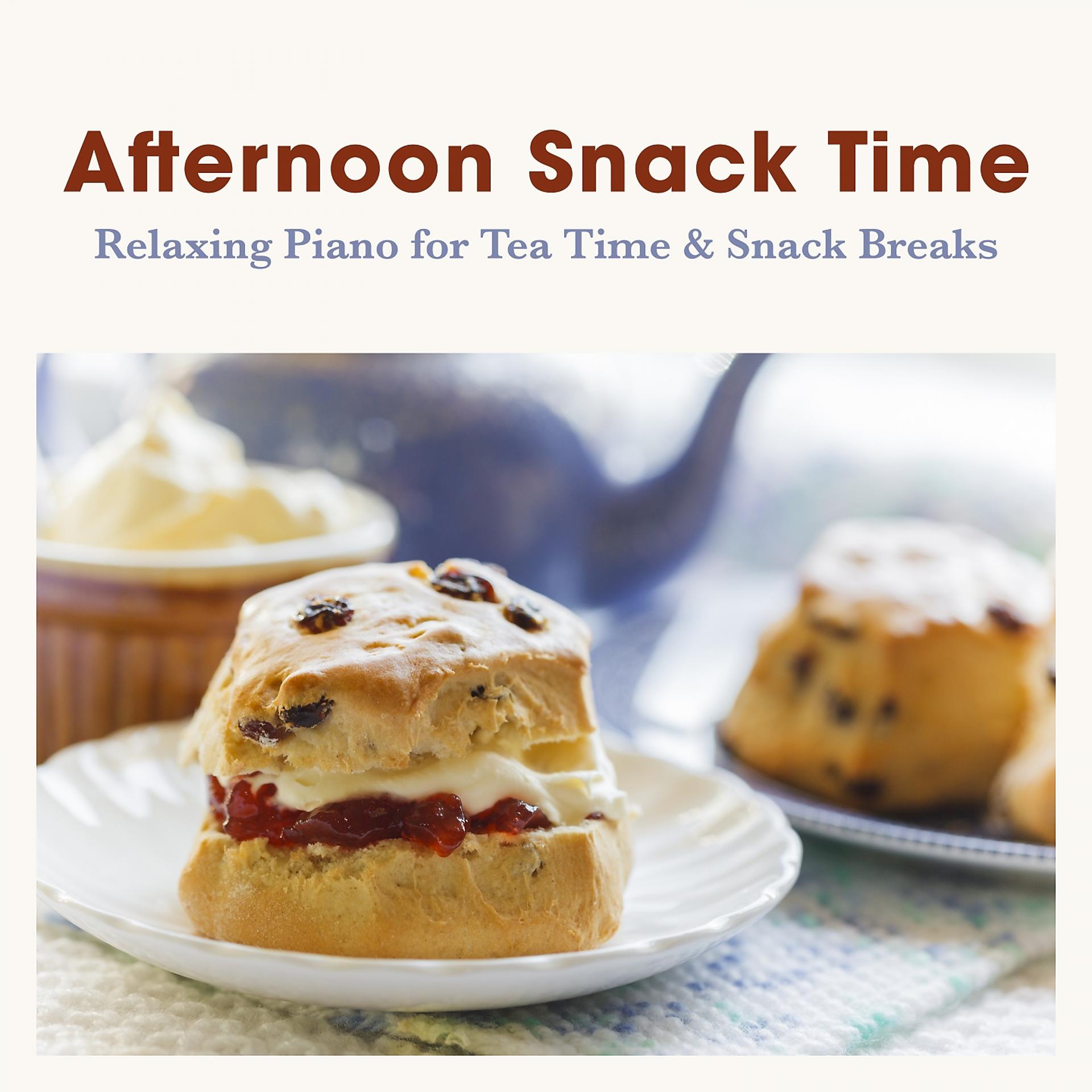 Постер альбома Afternoon Snack Time - Relaxing Piano for Tea Time & Snack Breaks