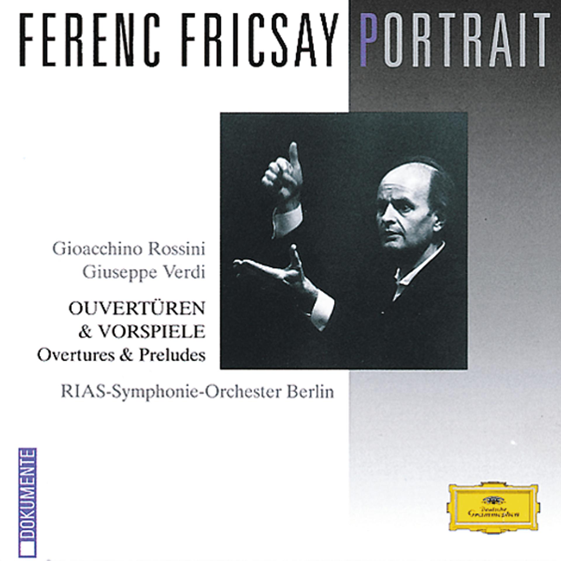 Постер альбома Ferenc Fricsay Portrait - Rossini / Verdi: Overtures & Preludes
