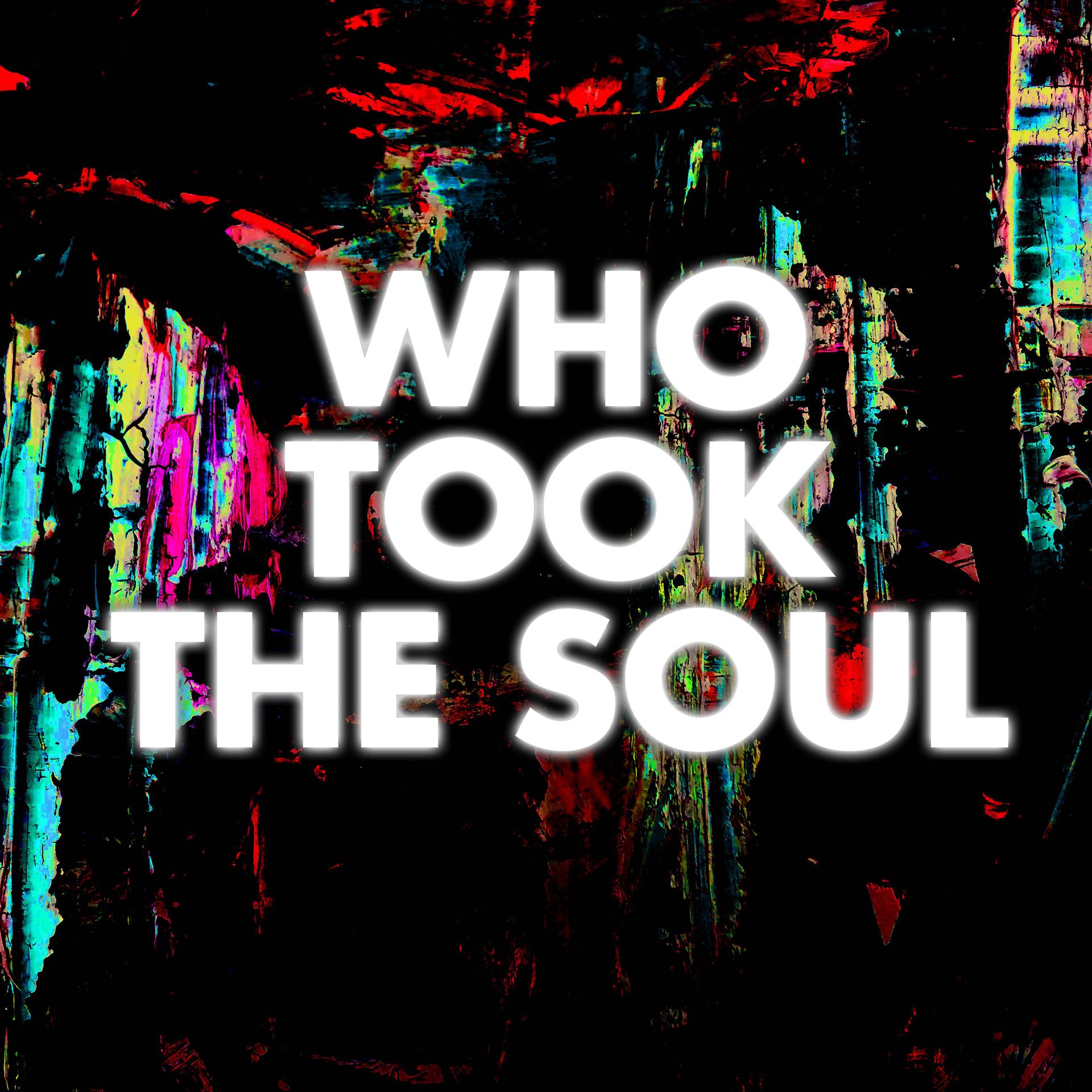Постер альбома Who Took The Soul