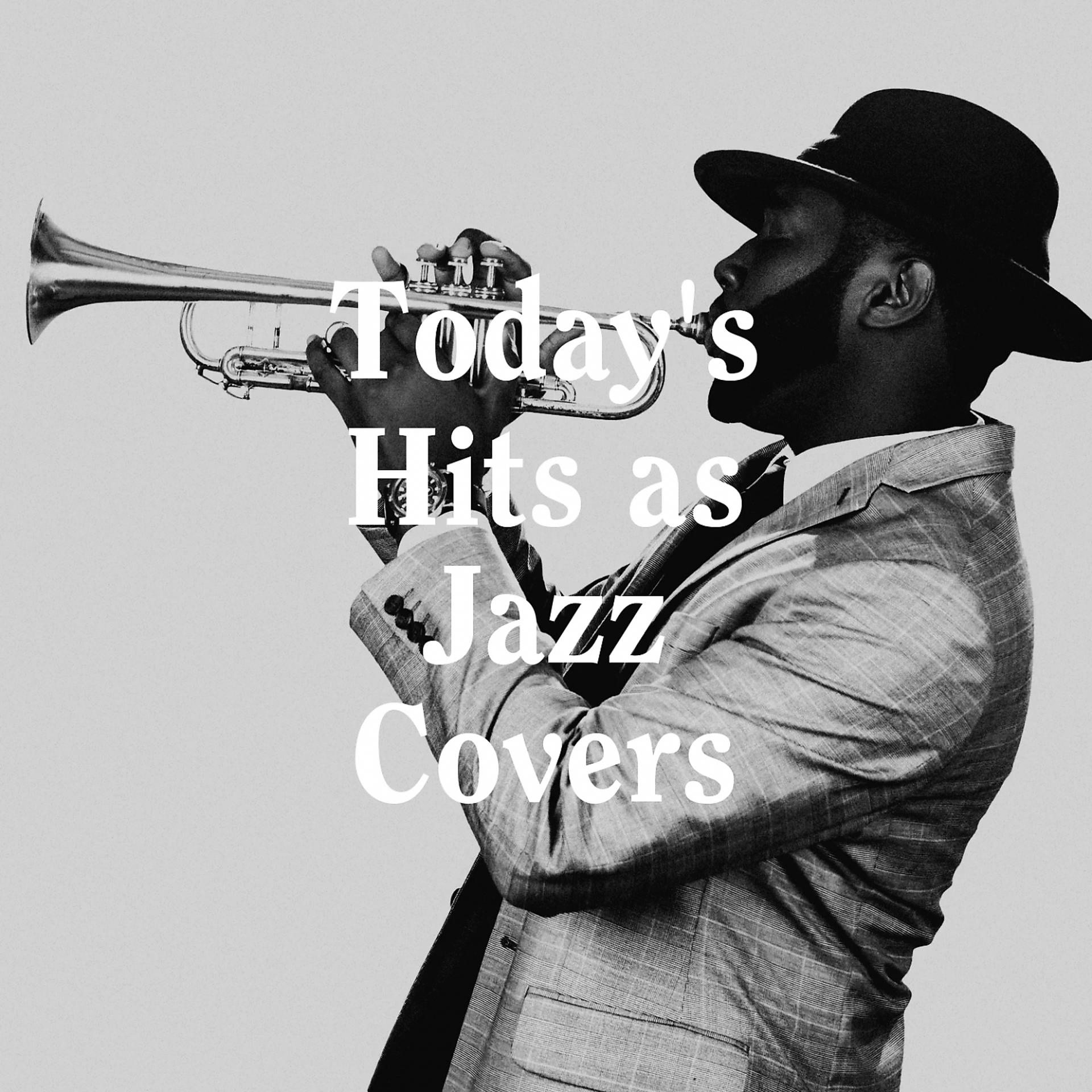 Постер альбома Today's Hits as Jazz Covers