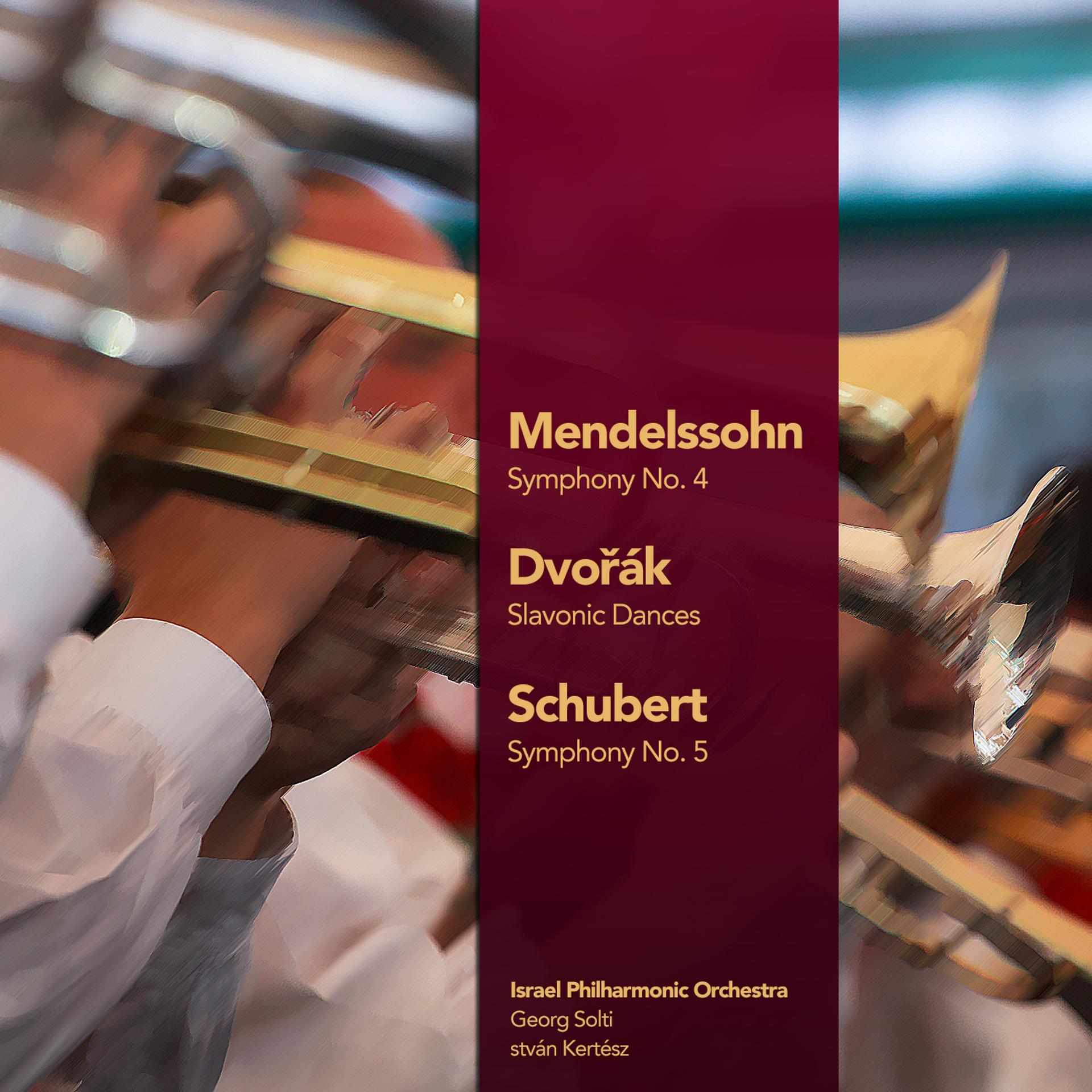 Постер альбома Mendelssohn: Symphony No. 4 - Dvořák: Slavonic Dances - Schubert: Symphony No. 5 (Digitally Remastered)