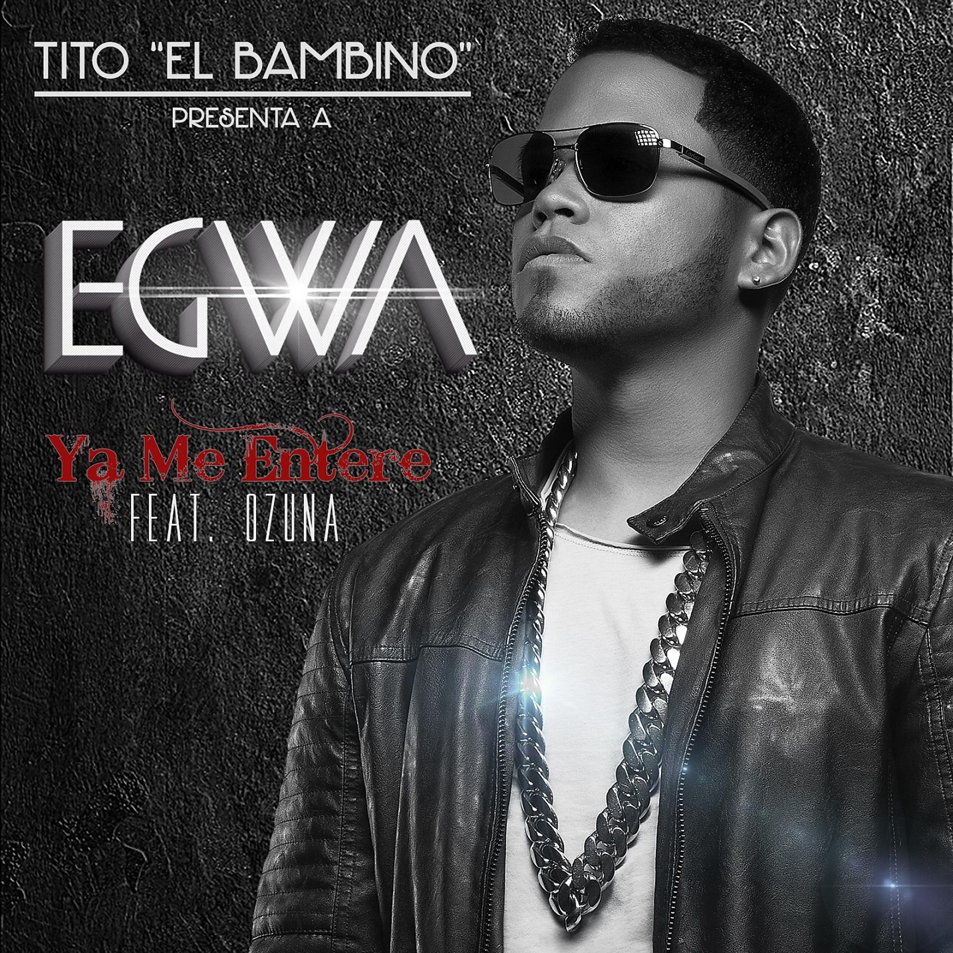 Постер альбома Ya Me Enteré (feat. Ozuna & Tito "El Bambino")