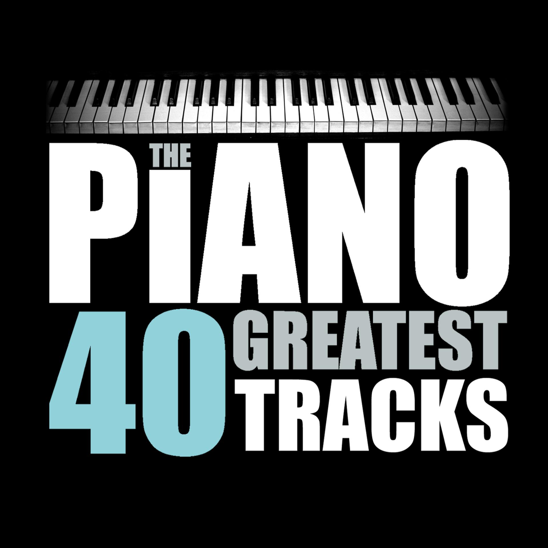 Постер альбома The Piano 40 Greatest Tracks (Remastered)