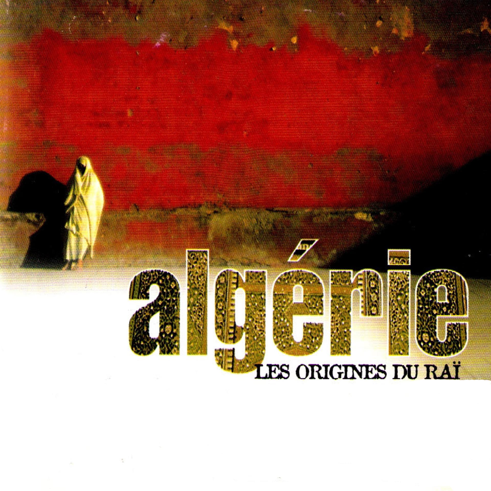 Постер альбома Algérie: Les origines du raï