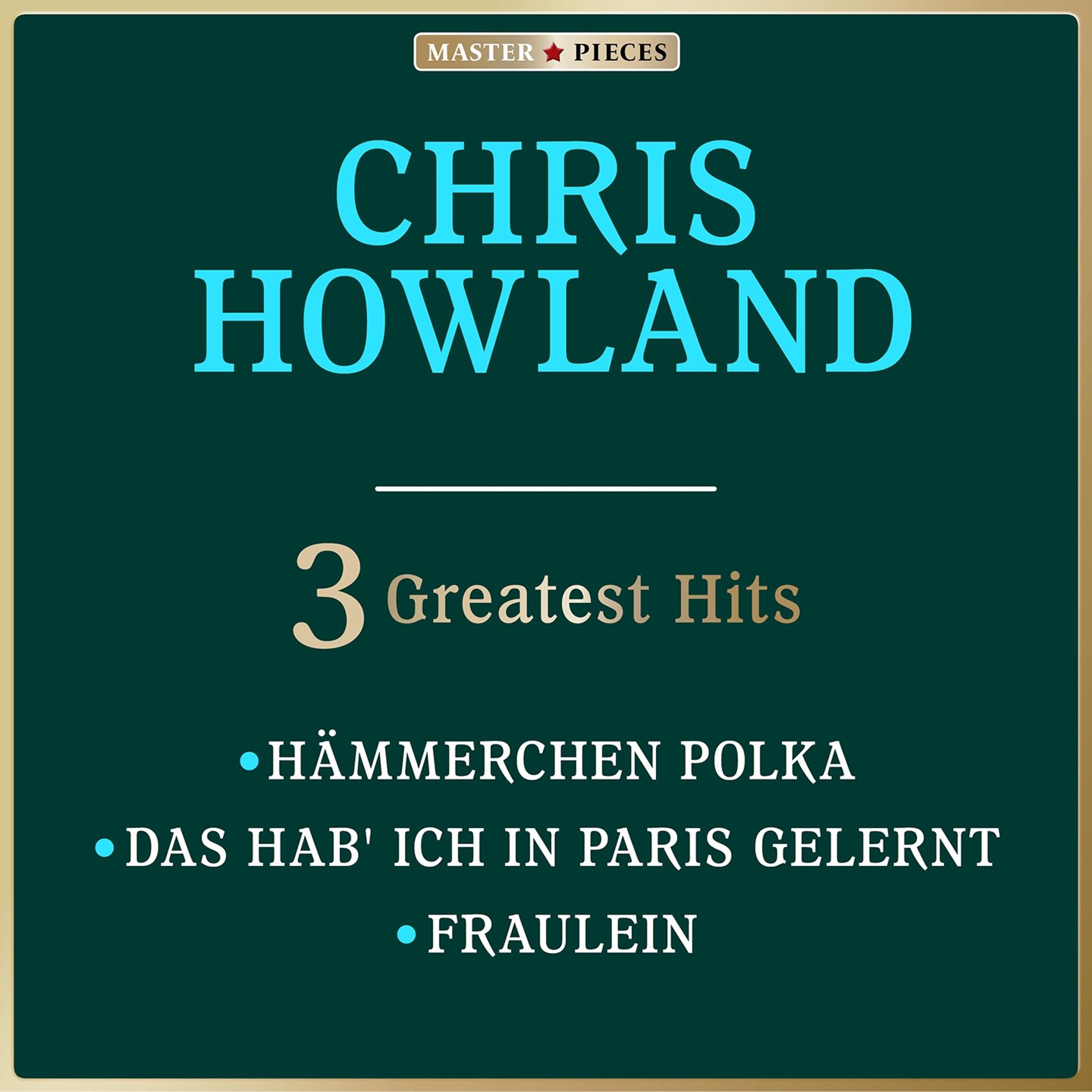 Постер альбома Masterpieces presents Chris Howland: Hämmerchen Polka / Das hab' ich in Paris gelernt / Fraulein
