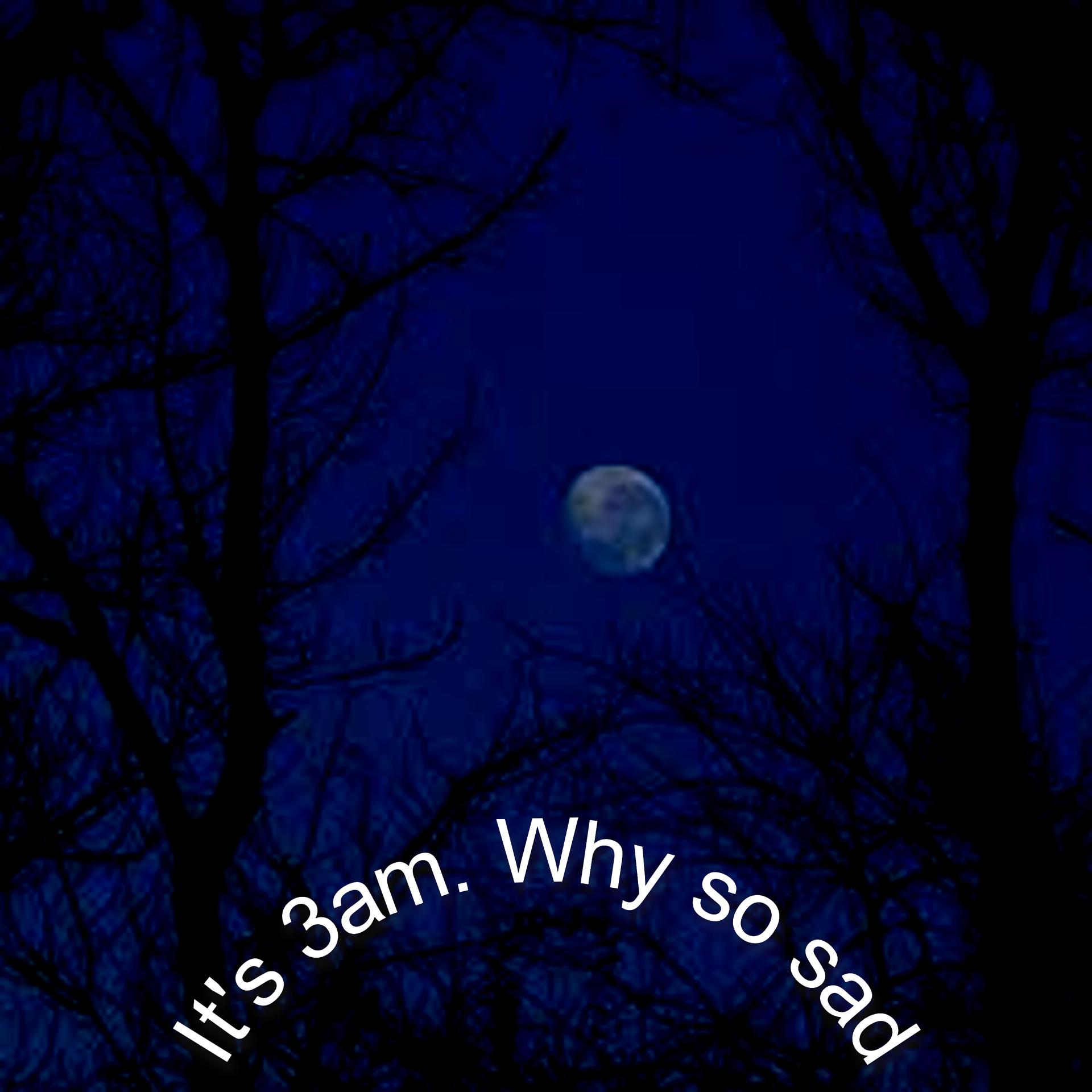 Постер альбома It's 3am. Why so Sad