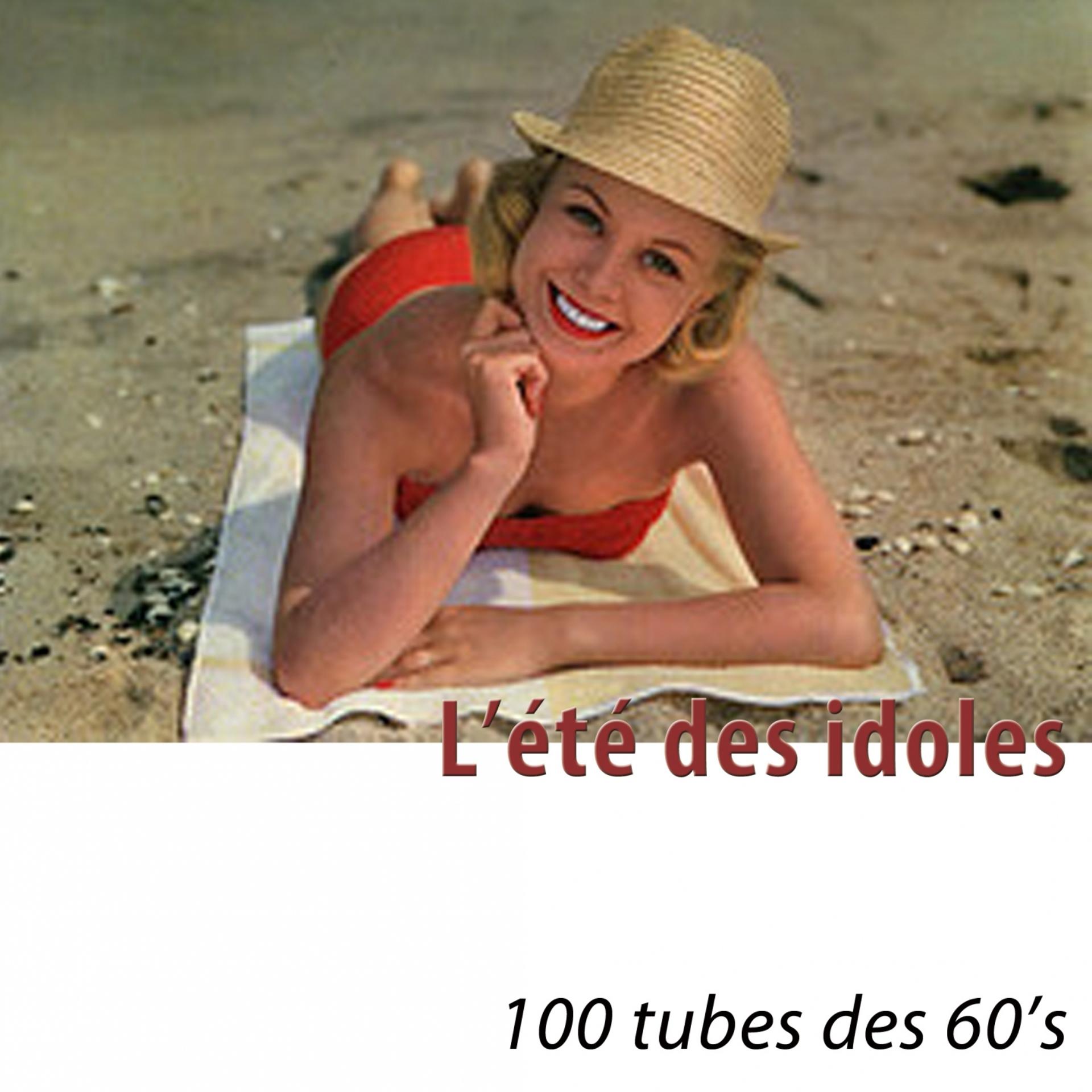 Постер альбома L'été des idoles (100 tubes des 60's) [Remastered]
