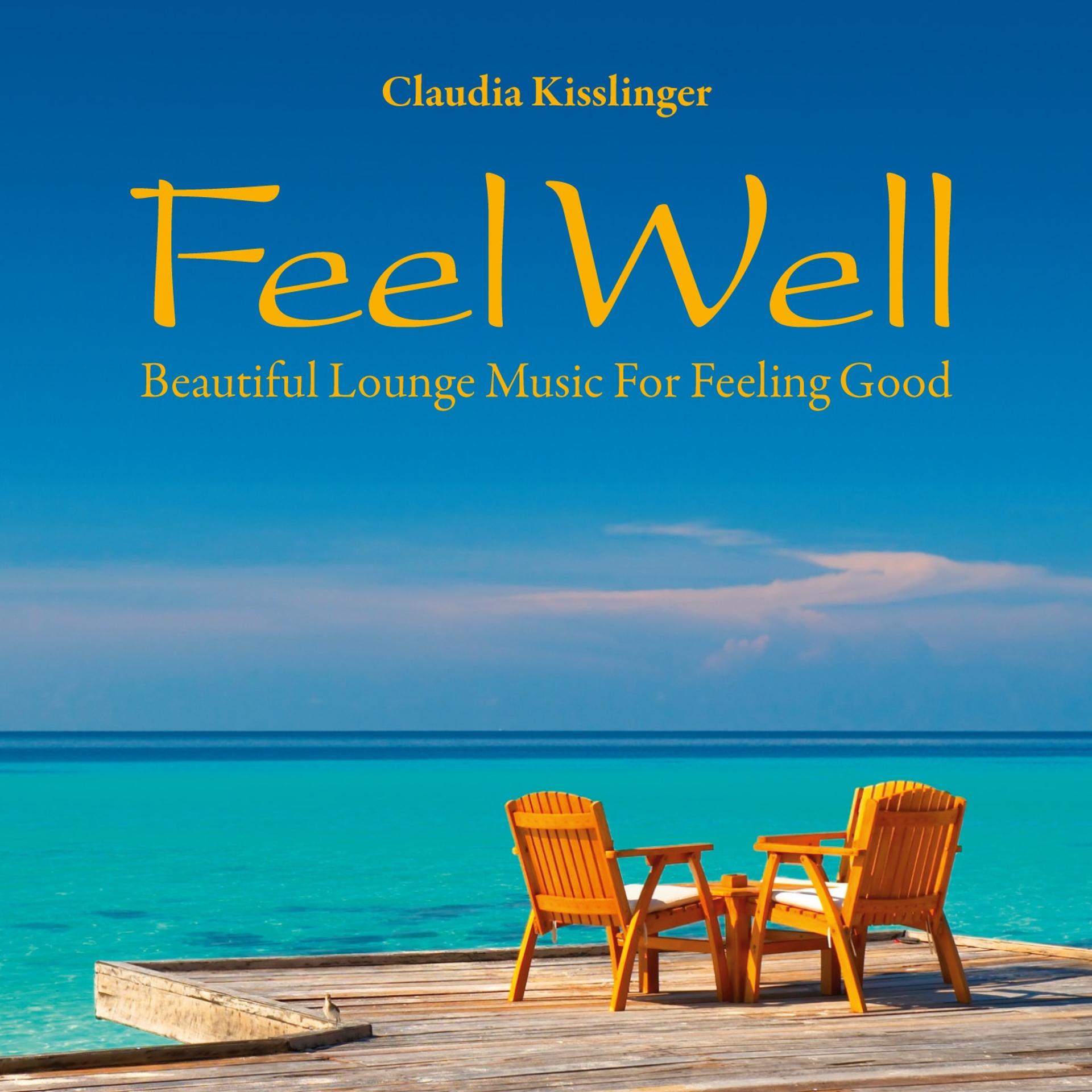 Постер альбома Feel Well: Beautiful Music for Feeling Good