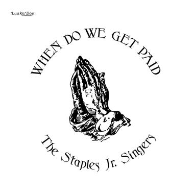 Постер к треку The Staples Jr. Singers - When Do We Get Paid