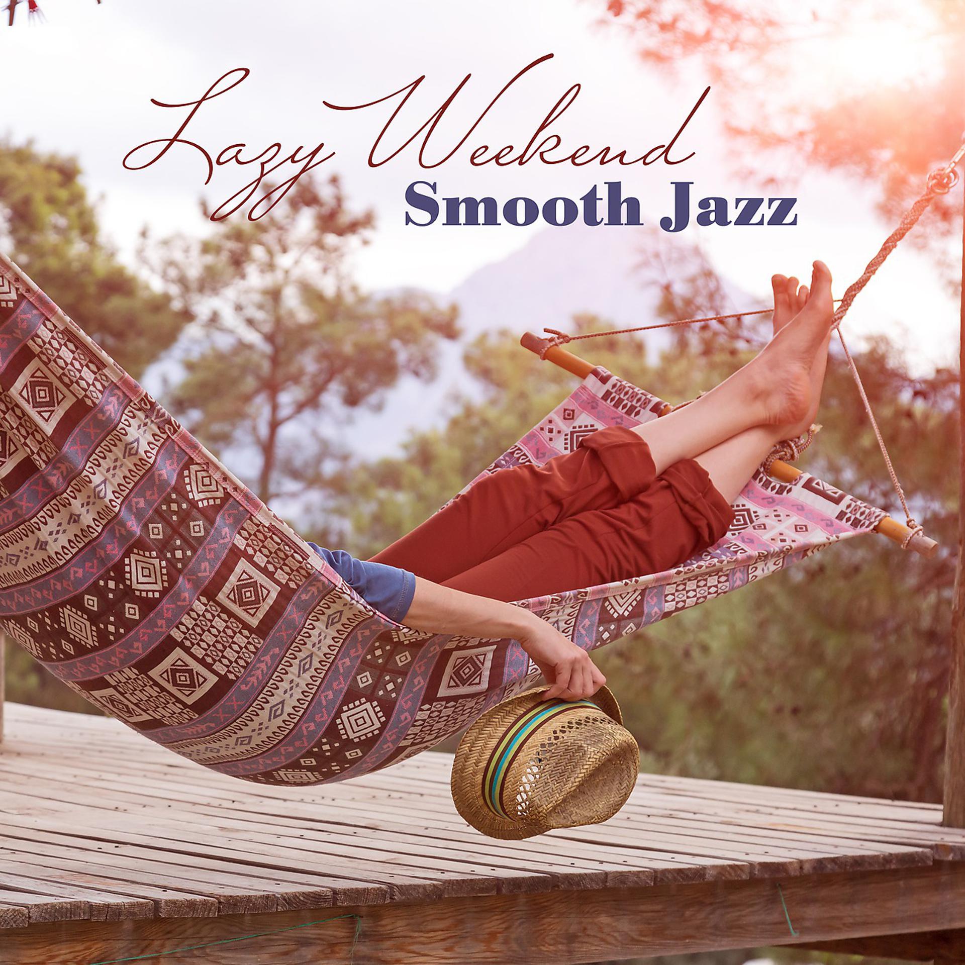 Постер альбома Lazy Weekend Smooth Jazz