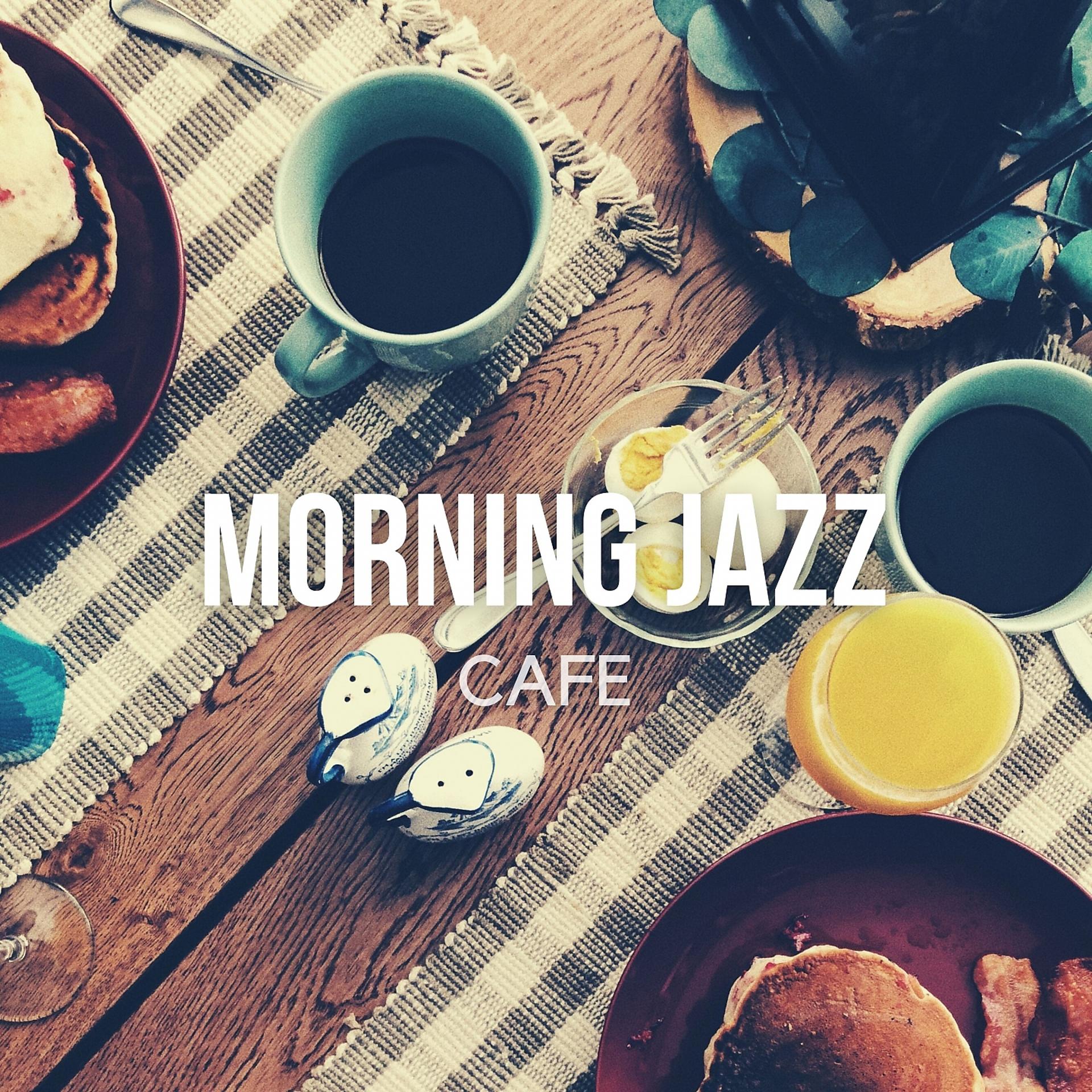 Постер альбома Morning Jazz Cafe - Relaxing Smooth Coffee Music