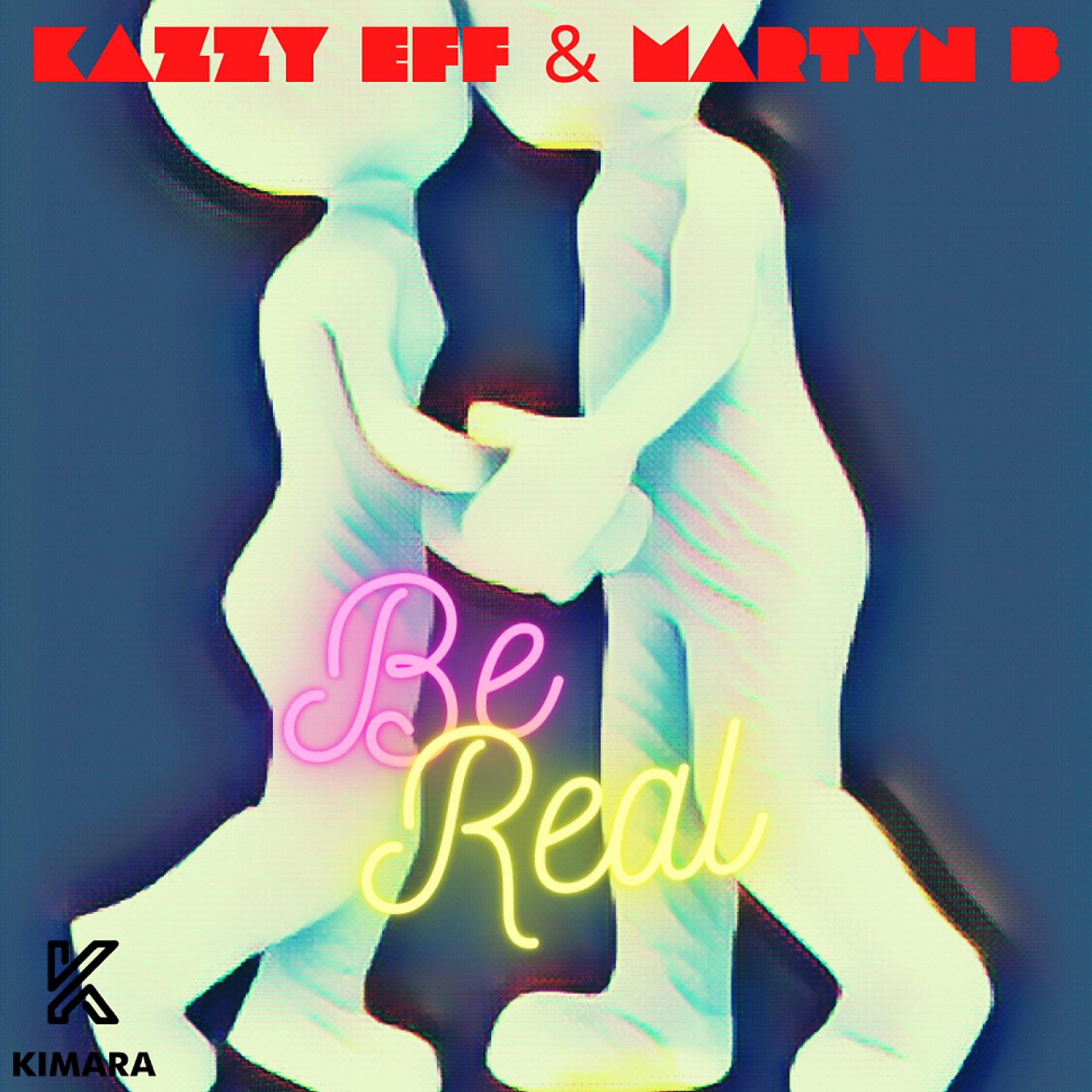 Постер к треку Kazzy Eff, Martyn B - Be Real