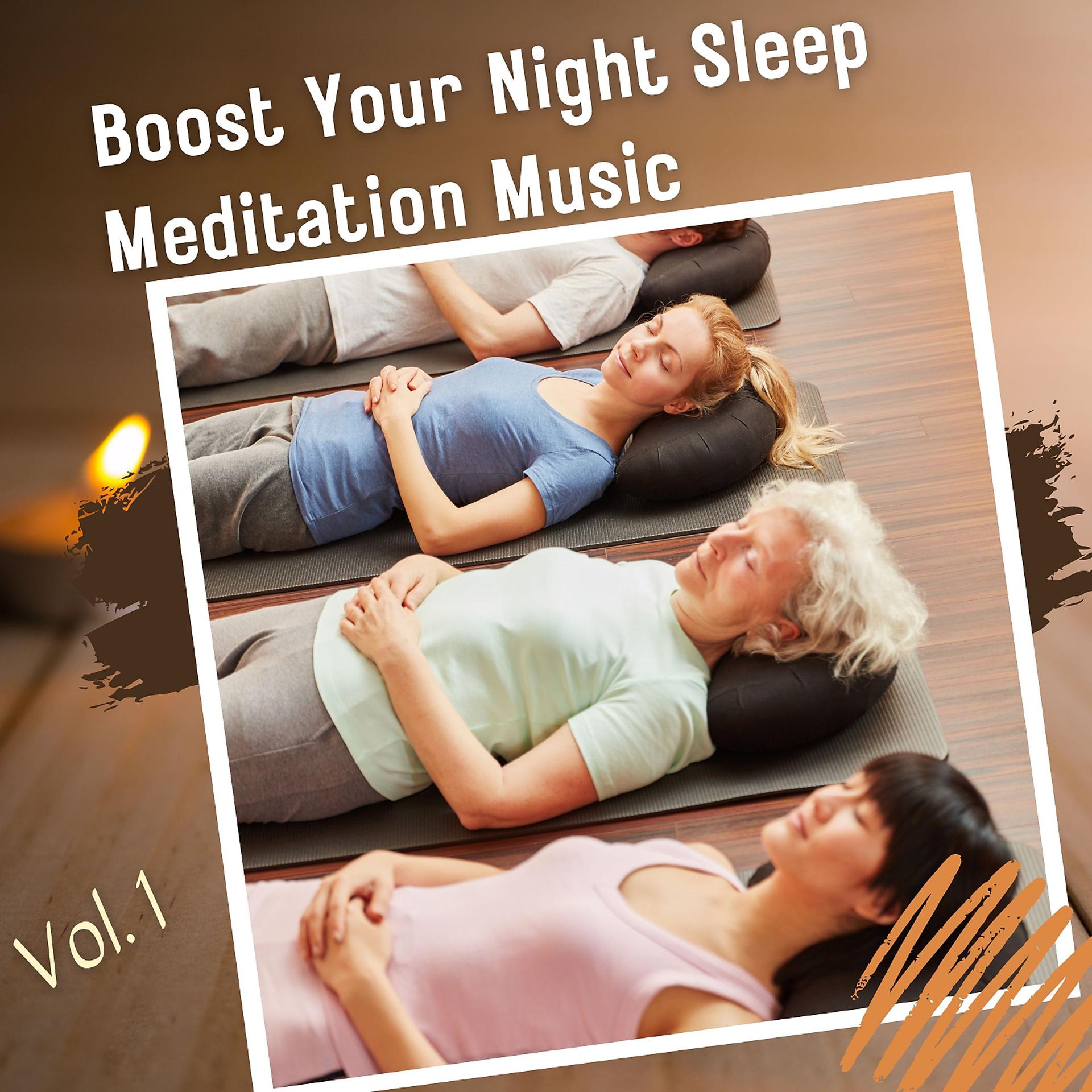 Постер альбома Boost Your Night Sleep Meditation Music Vol. 1