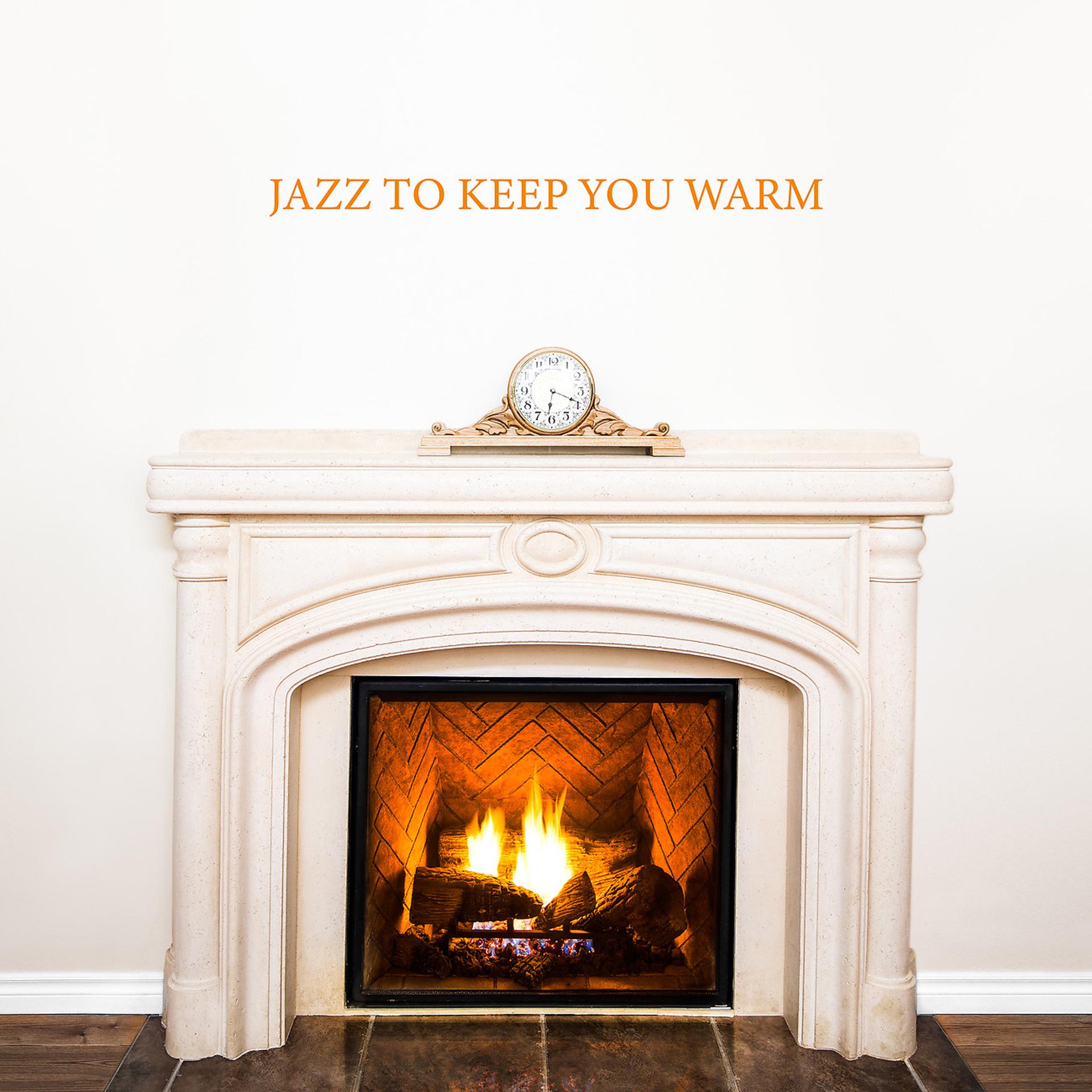 Постер альбома Jazz to Keep You Warm