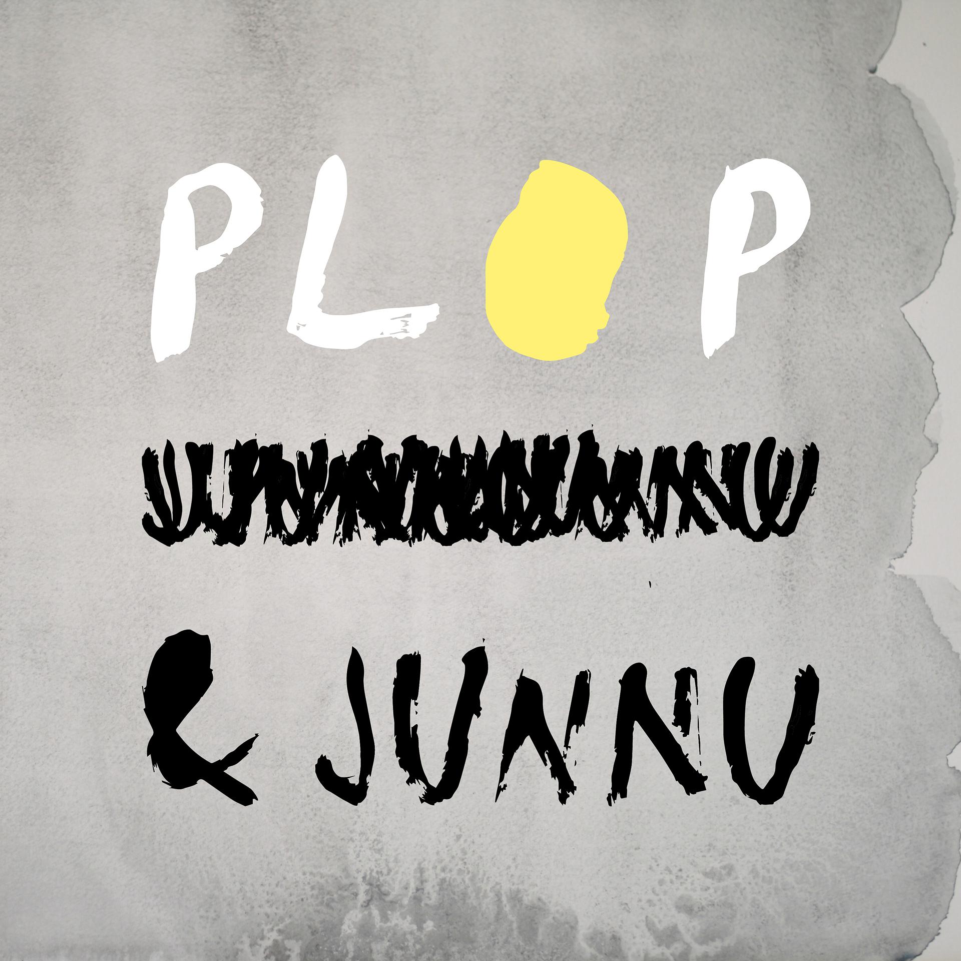 Постер альбома PLOP & JUNNU