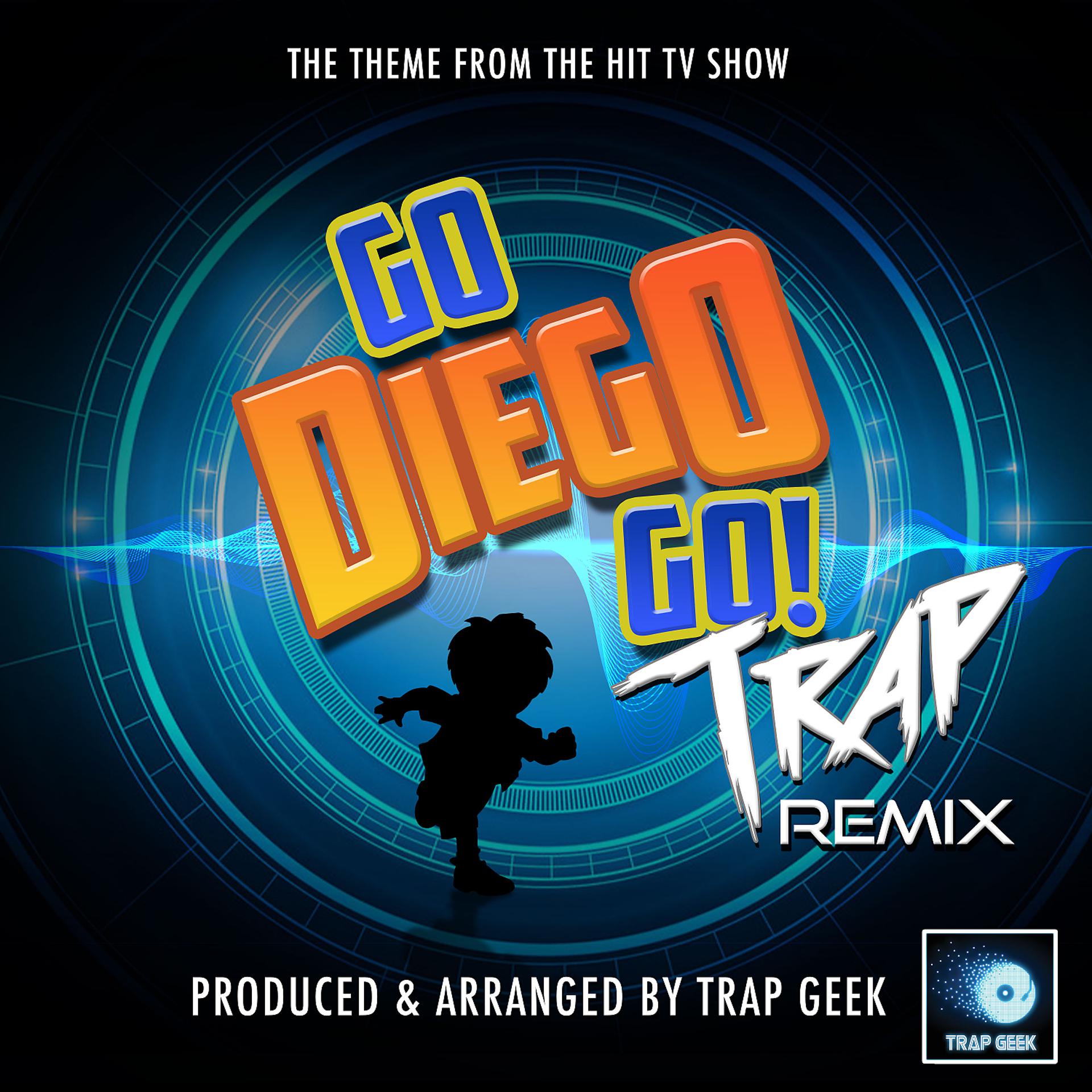 Постер альбома Go Diego Go! Main Theme (From "Go Diego Go!") (Trap Remix)