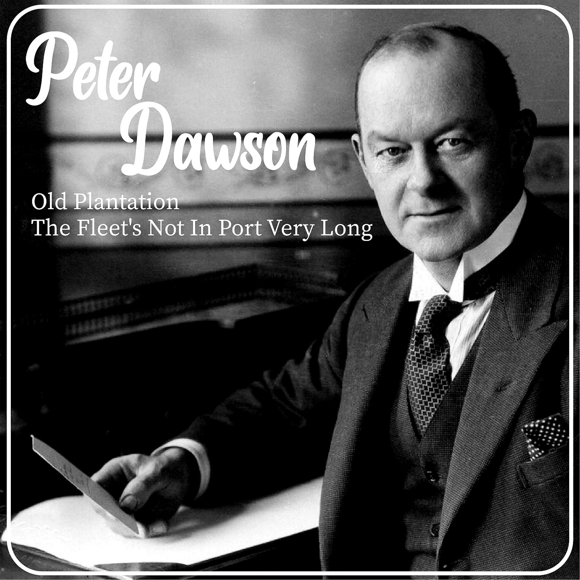 Постер альбома Peter Dawson - Old Plantation / The Fleet's Not In Port Very Long