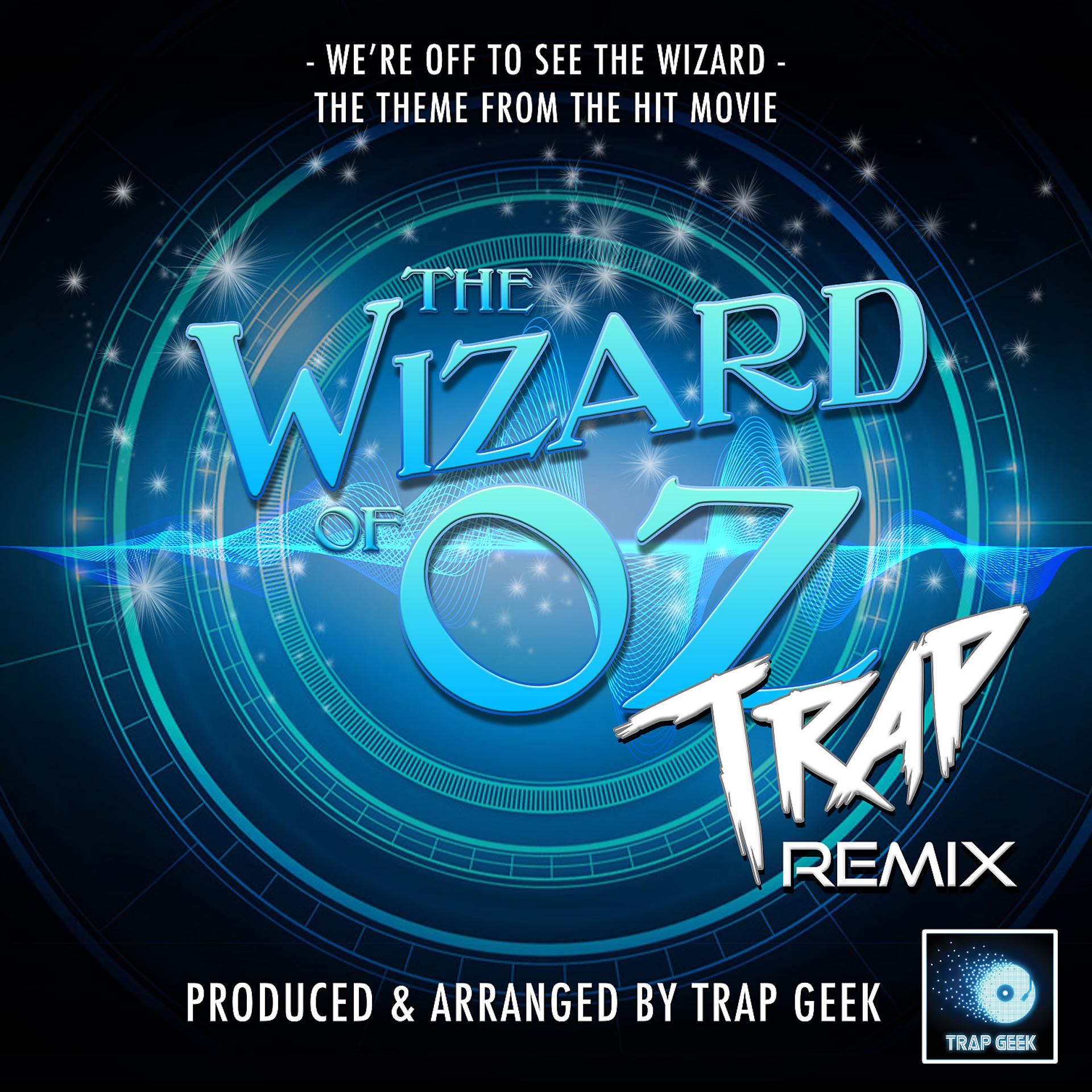Постер альбома We're Off To See The Wizard (From "The Wizard Of Oz") (Trap Remix)