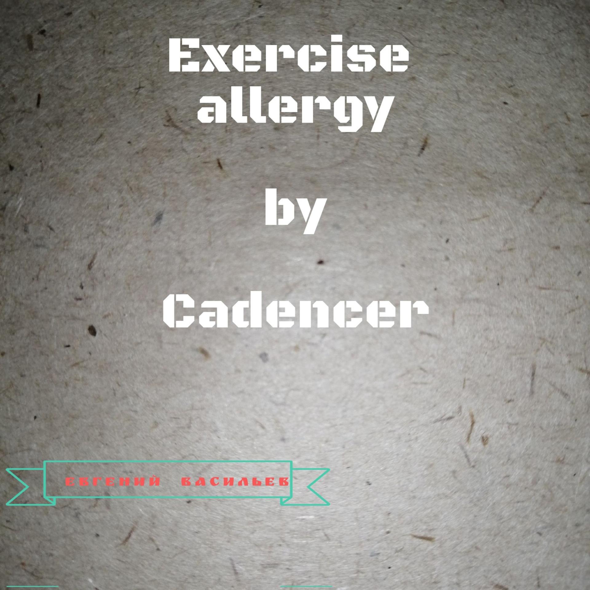 Постер альбома Exercise Allergy by Cadencer