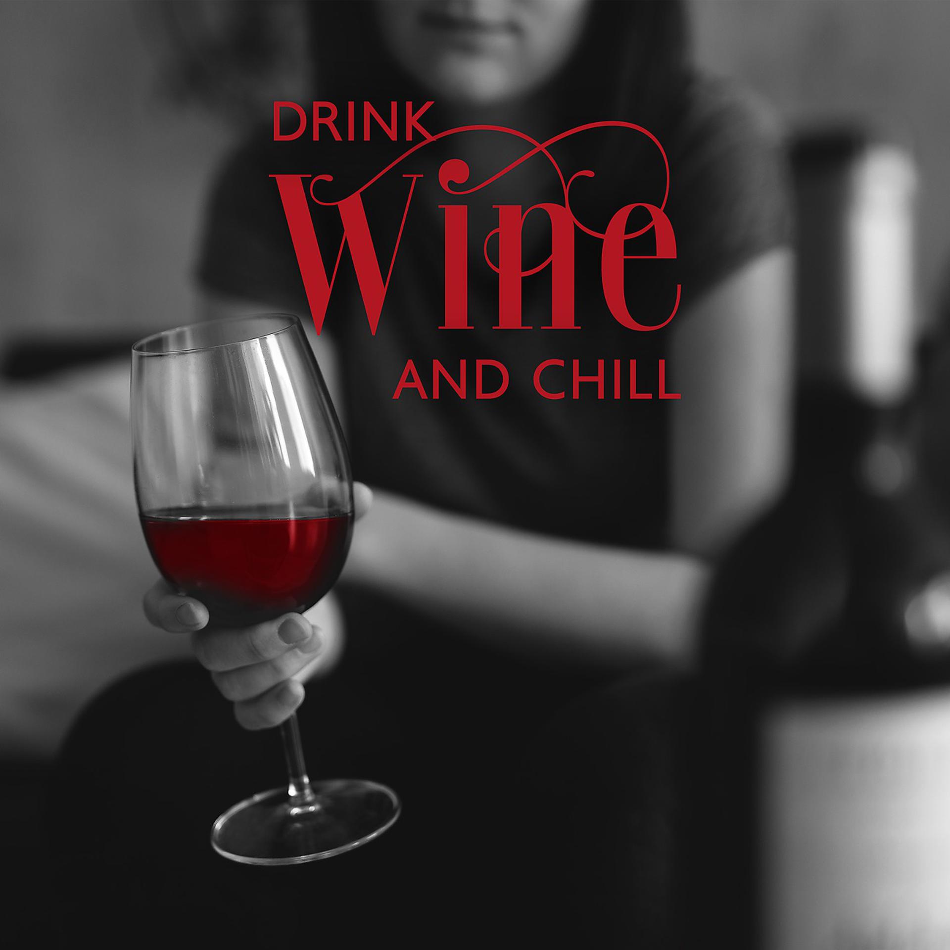 Постер альбома Drink Wine And Chill