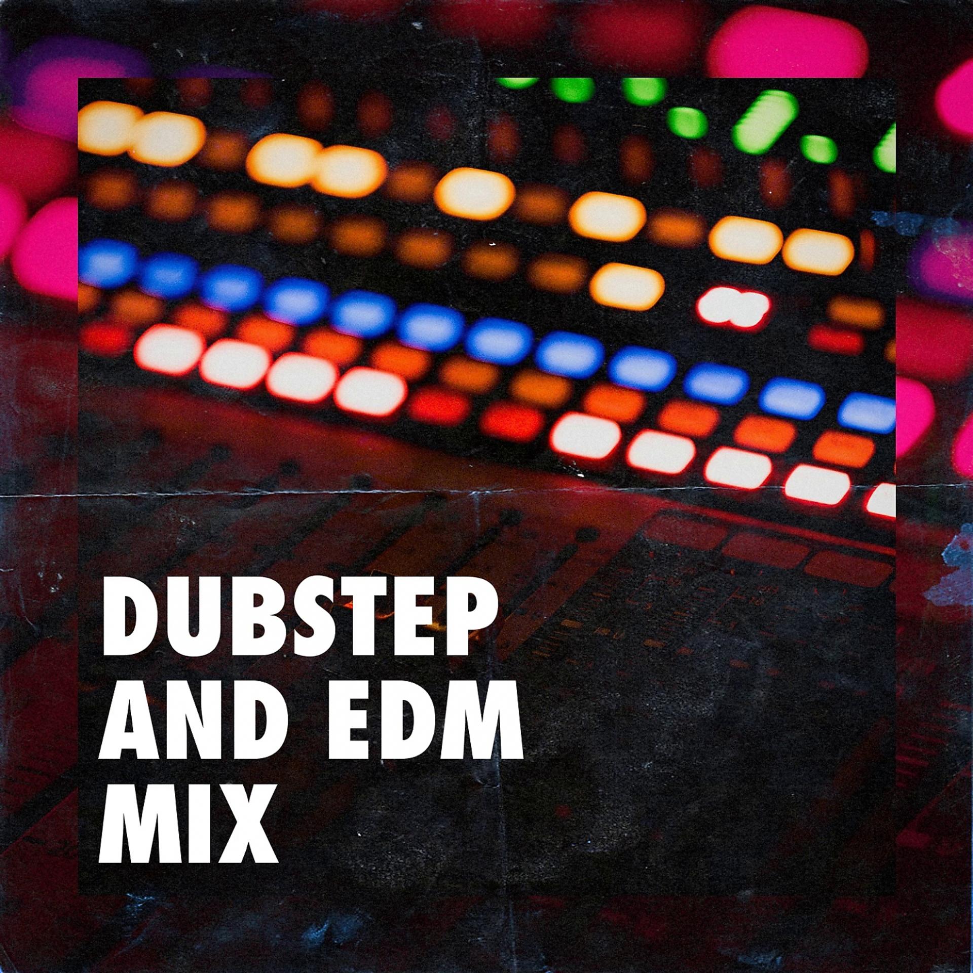 Постер альбома Dubstep and Edm Mix