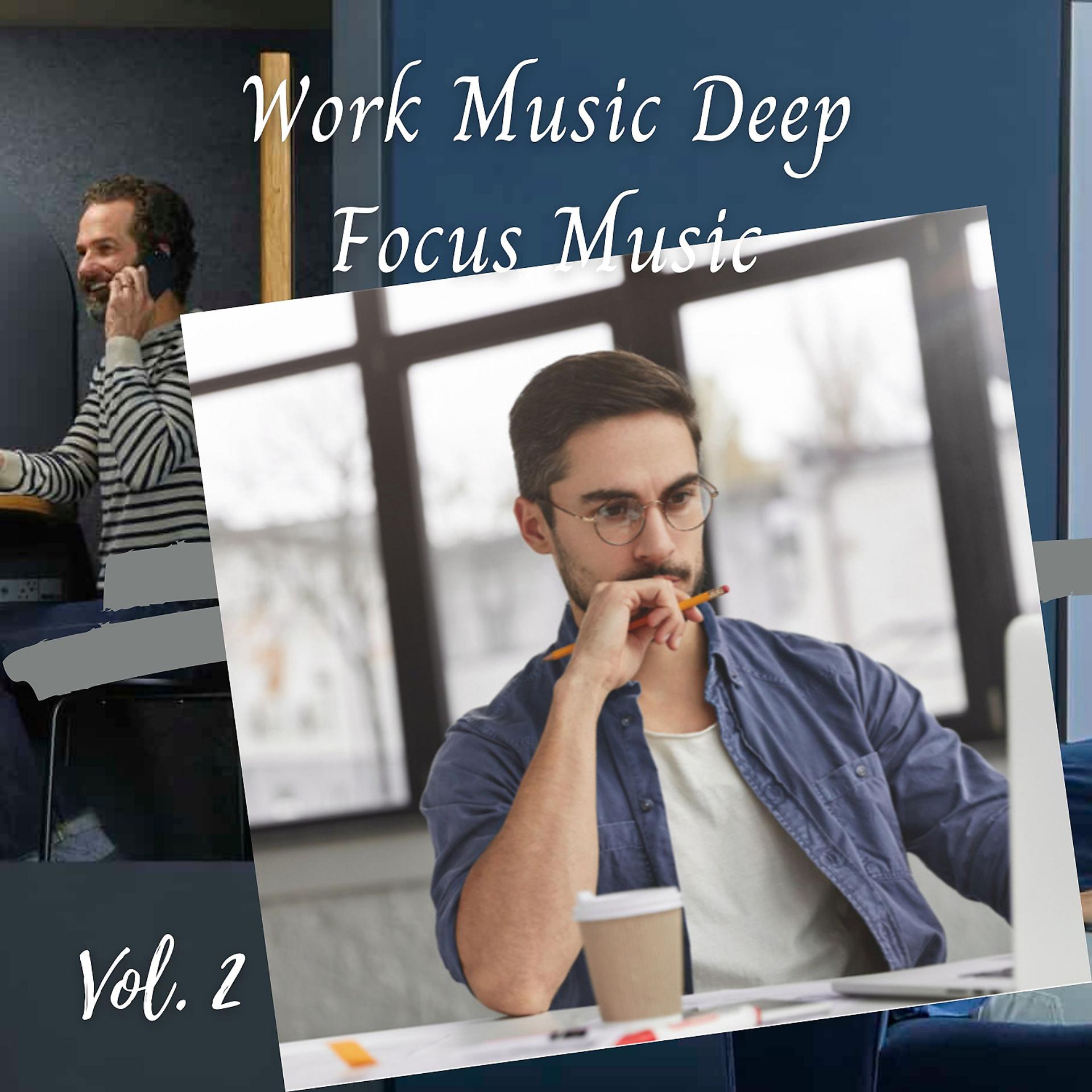 Постер альбома Work Music Deep Focus Music Vol. 2
