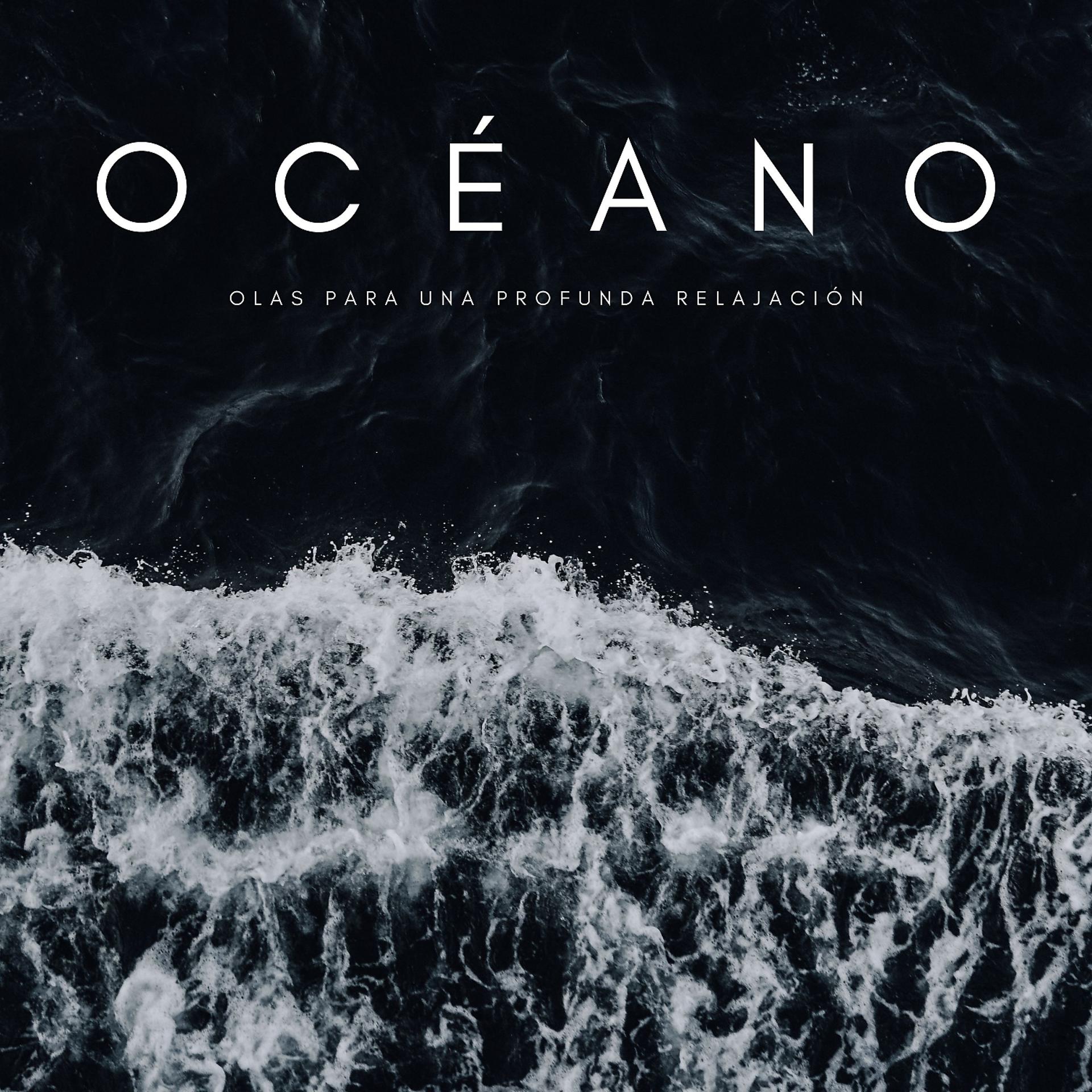 Постер альбома Océano: Olas Para Una Profunda Relajación