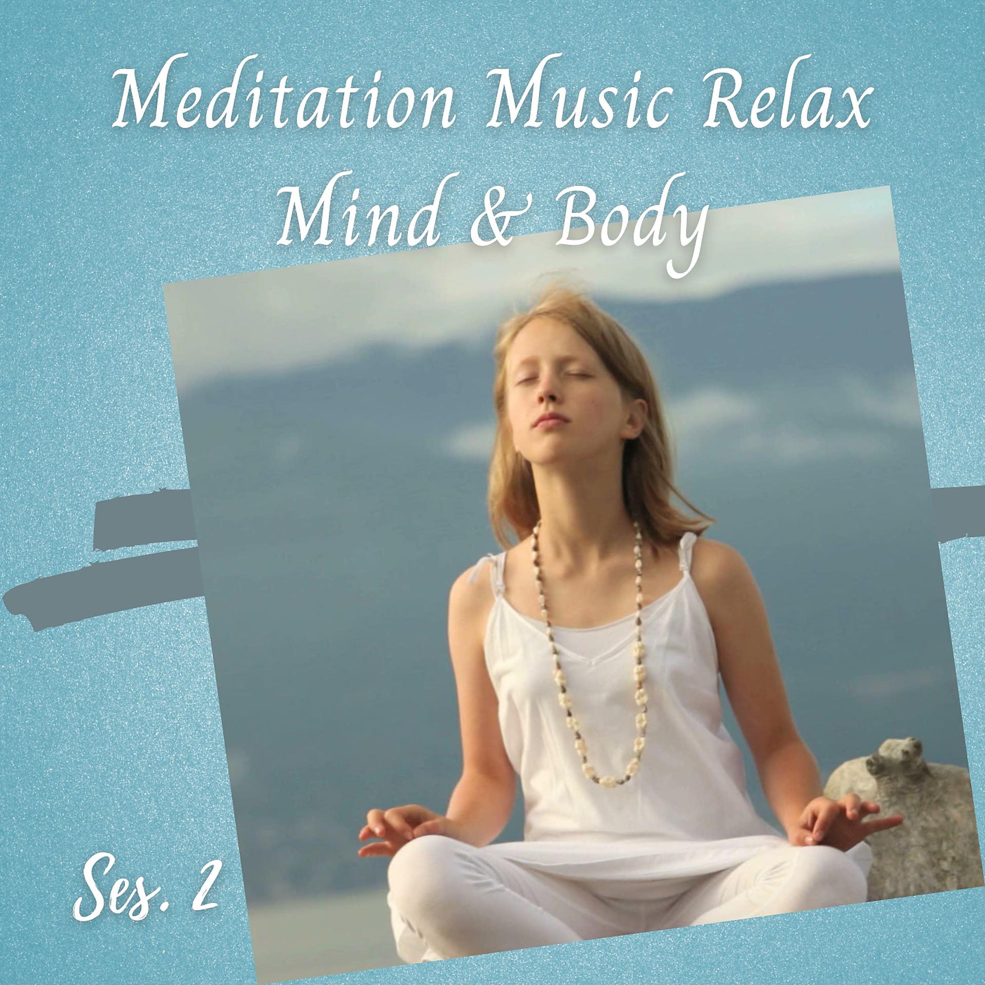 Постер альбома Meditation Music Relax Mind & Body Ses. 2
