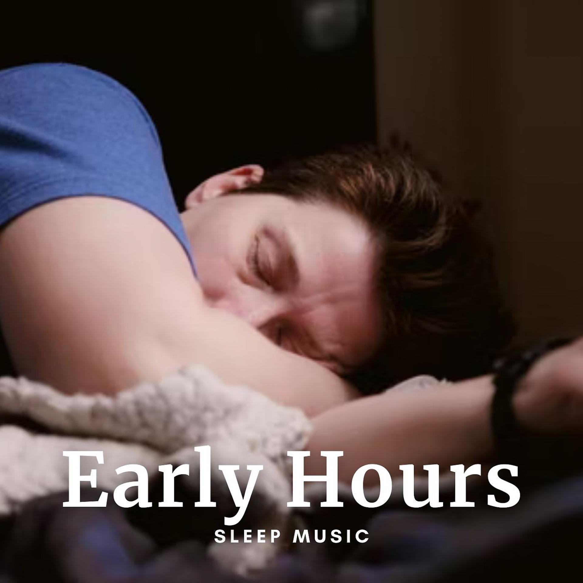 Постер альбома Sleep Music: Early Hours