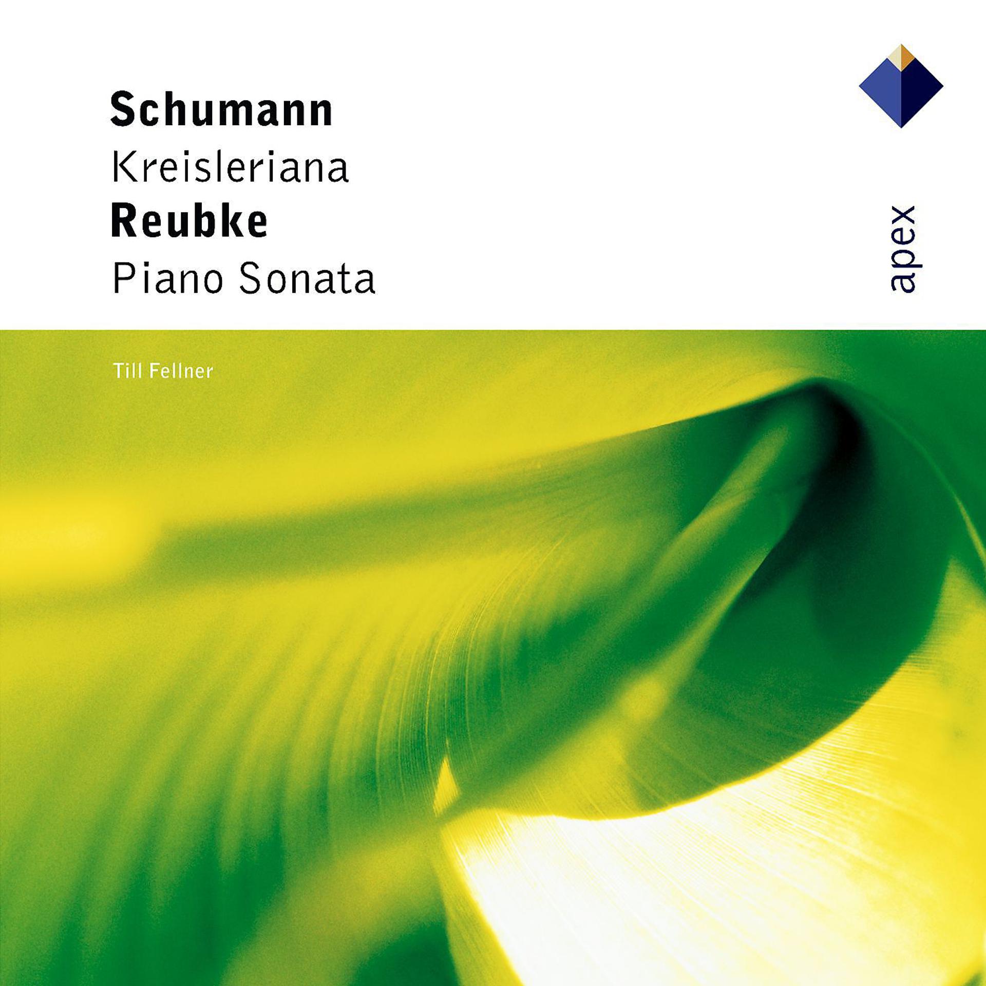 Постер альбома Schumann : Kreisleriana & Reubke : Piano Sonata  -  Apex