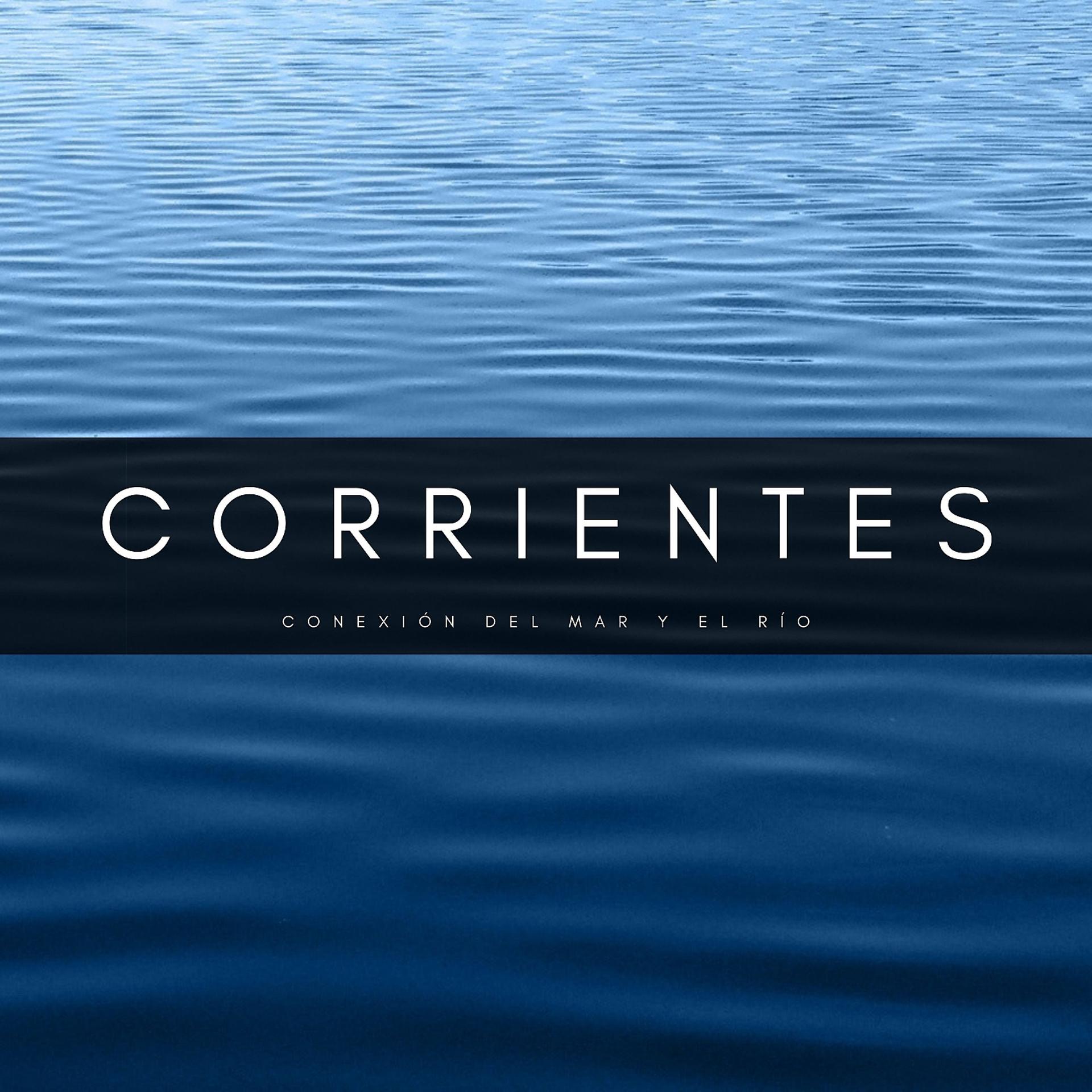 Постер альбома Corrientes: Conexión Del Mar y El Río