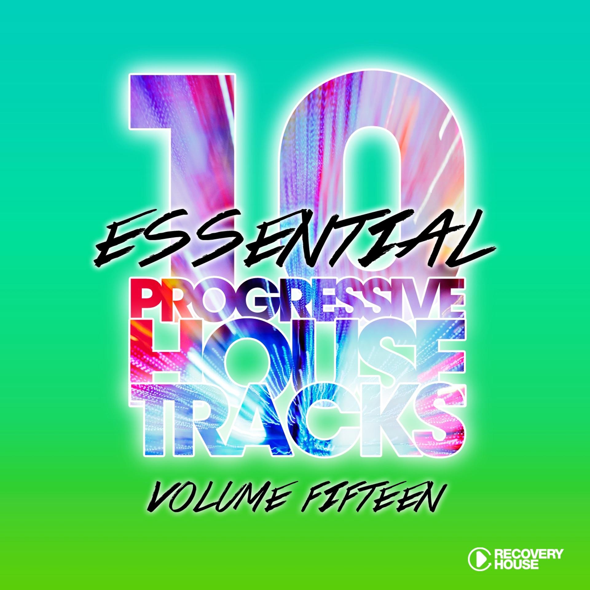 Постер альбома 10 Essential Progressive House Tracks, Vol. 15
