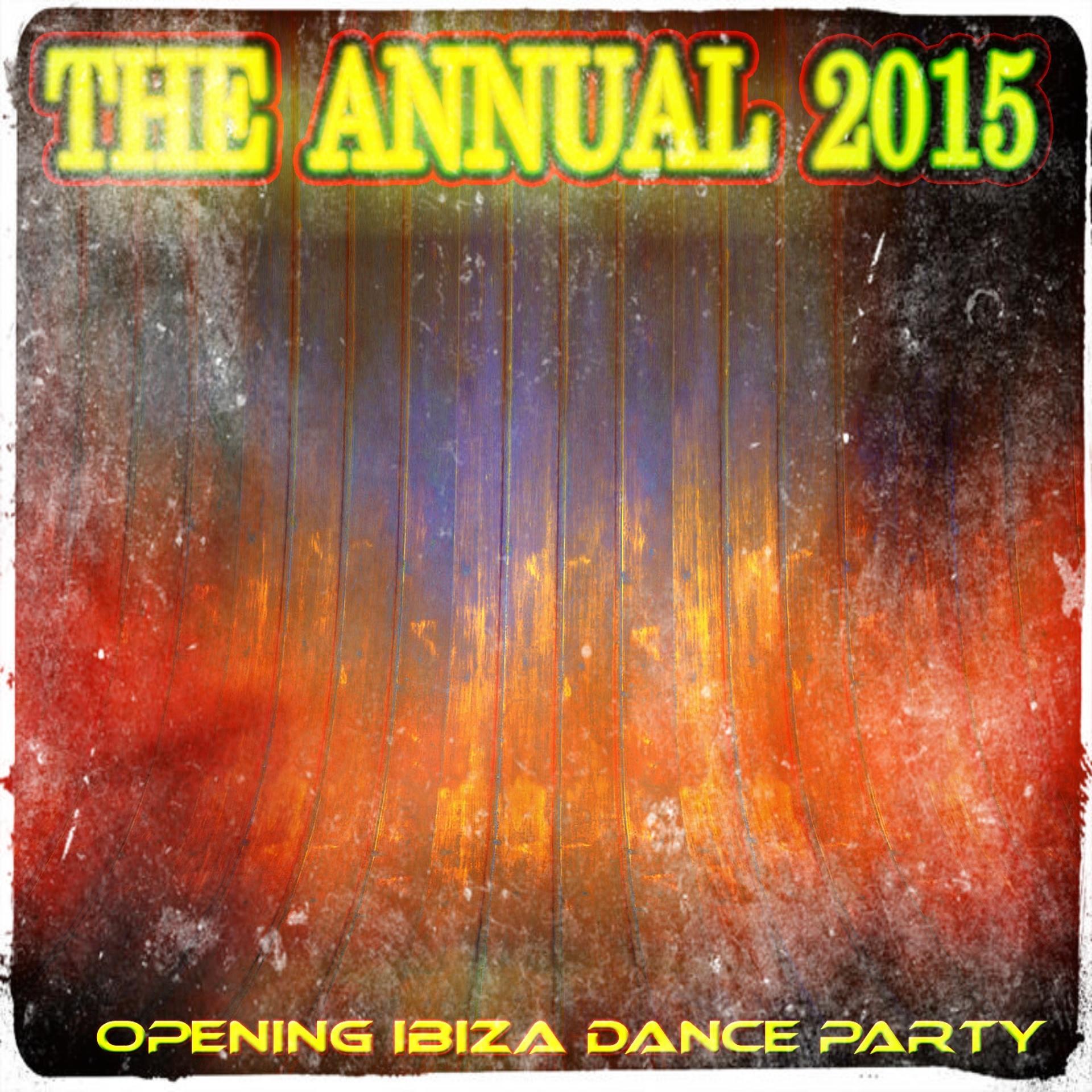 Постер альбома The Annual 2015 Opening Ibiza Dance Party
