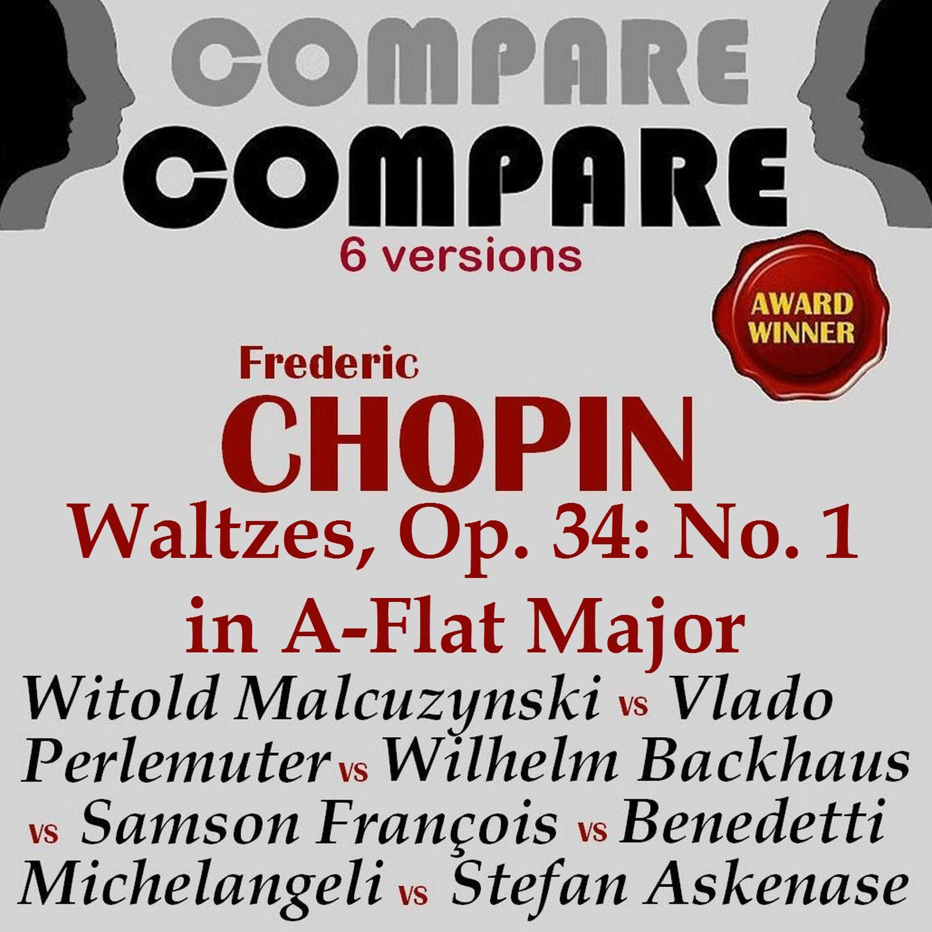 Постер альбома Chopin: Waltz, Op. 34 No. 1, Arturo Benedetti Michelangeli vs. Samson François vs. Witold Malcuzynski vs. Stefan Askenase vs. Vlado Perlemuter vs. Wilhelm Backhaus (Compare 6 Versions)