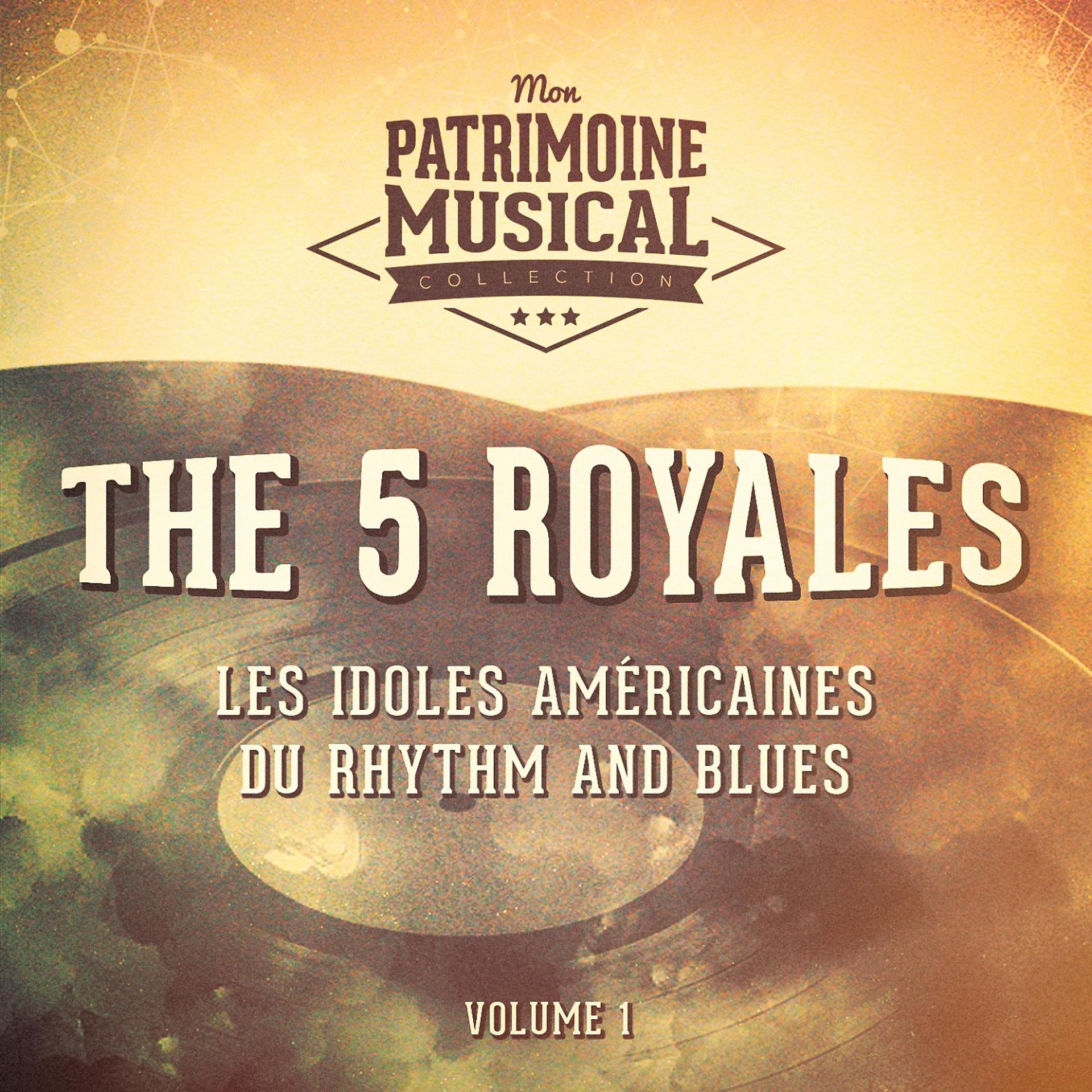 Постер альбома Les idoles américaines du rhythm and blues : The 5 Royales, Vol. 1