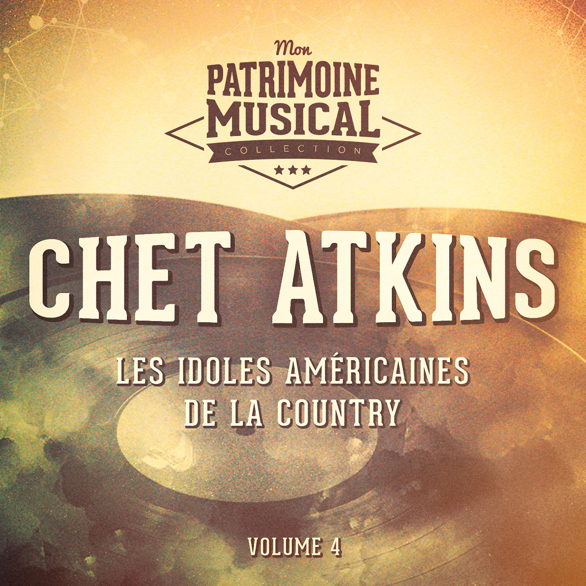 Постер альбома Les idoles américaines de la country : Chet Atkins, Vol. 4