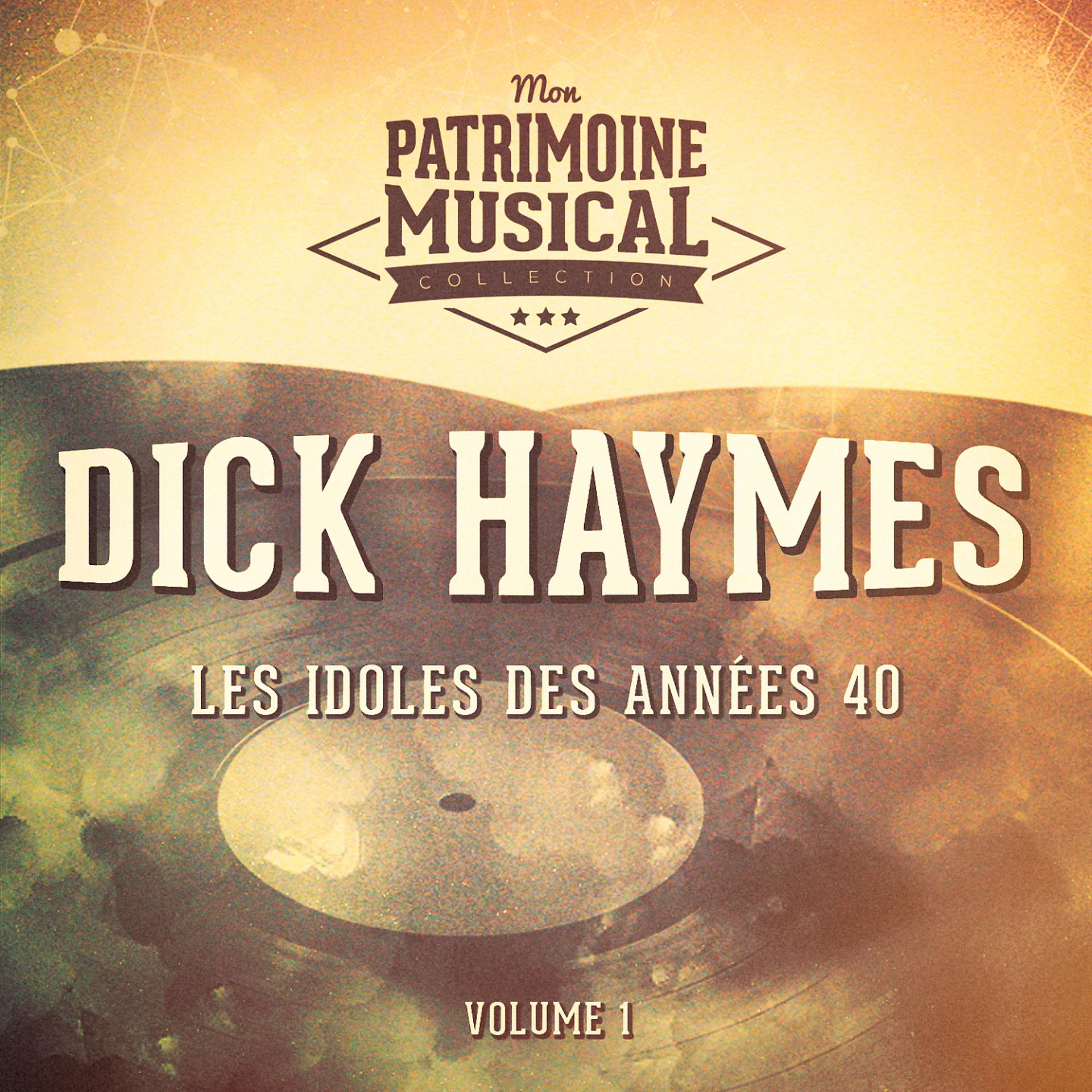 Постер альбома Les idoles des années 40 : Dick Haymes, Vol. 1