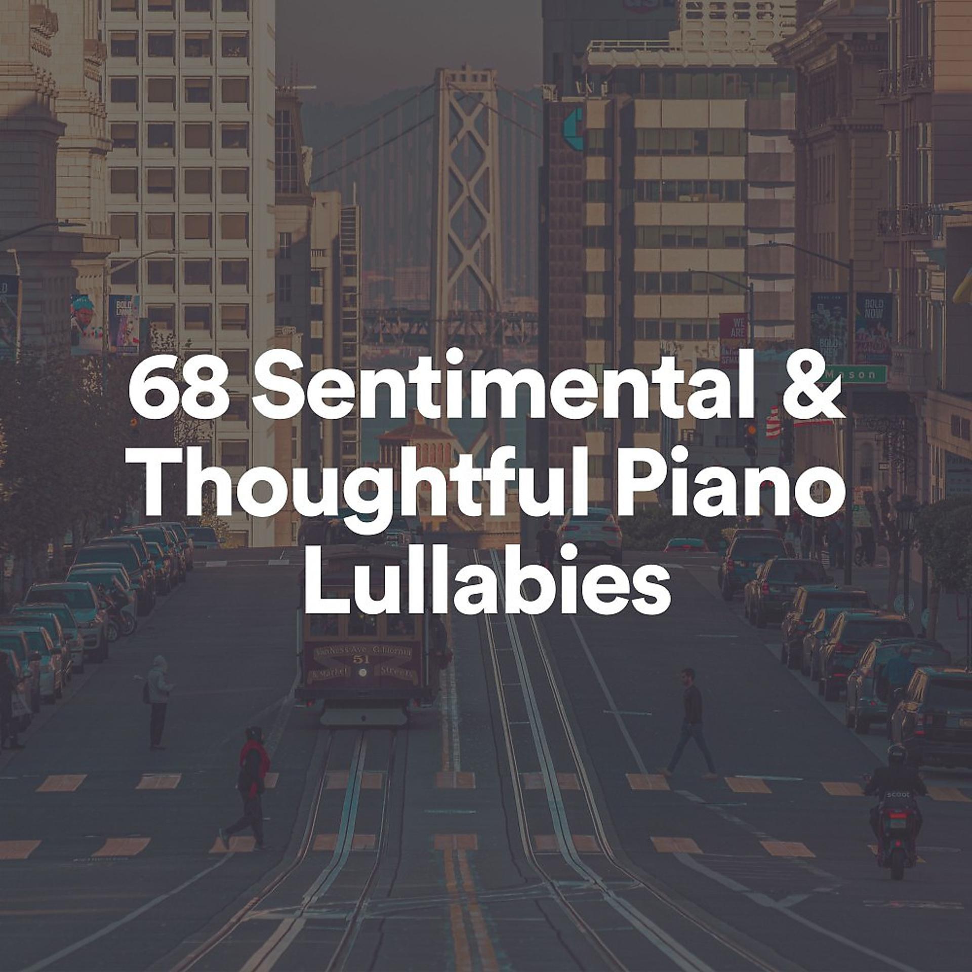 Постер альбома 68 Sentimental & Thoughtful Piano Lullabies