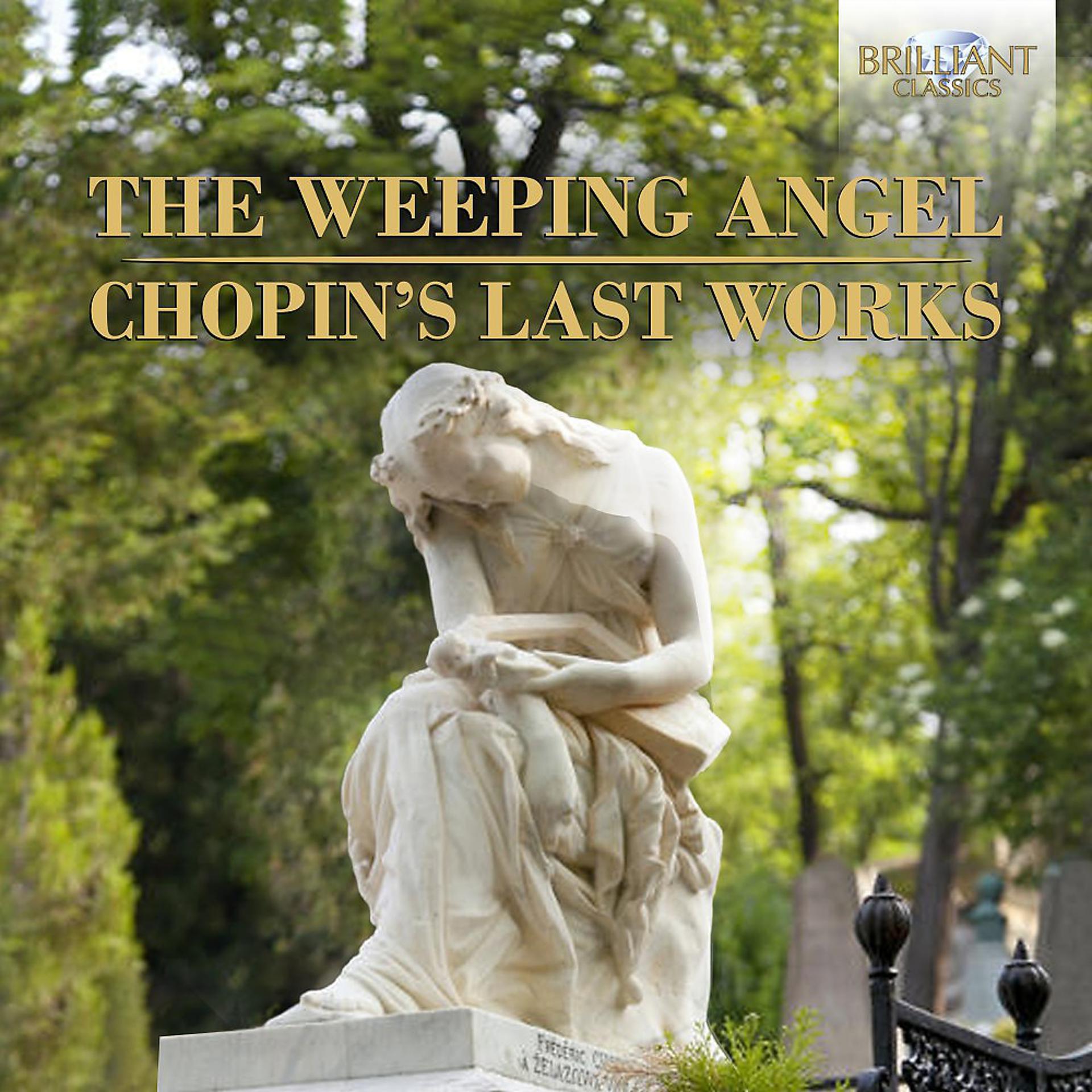 Постер альбома The Weeping Angel - Chopin's Last Works