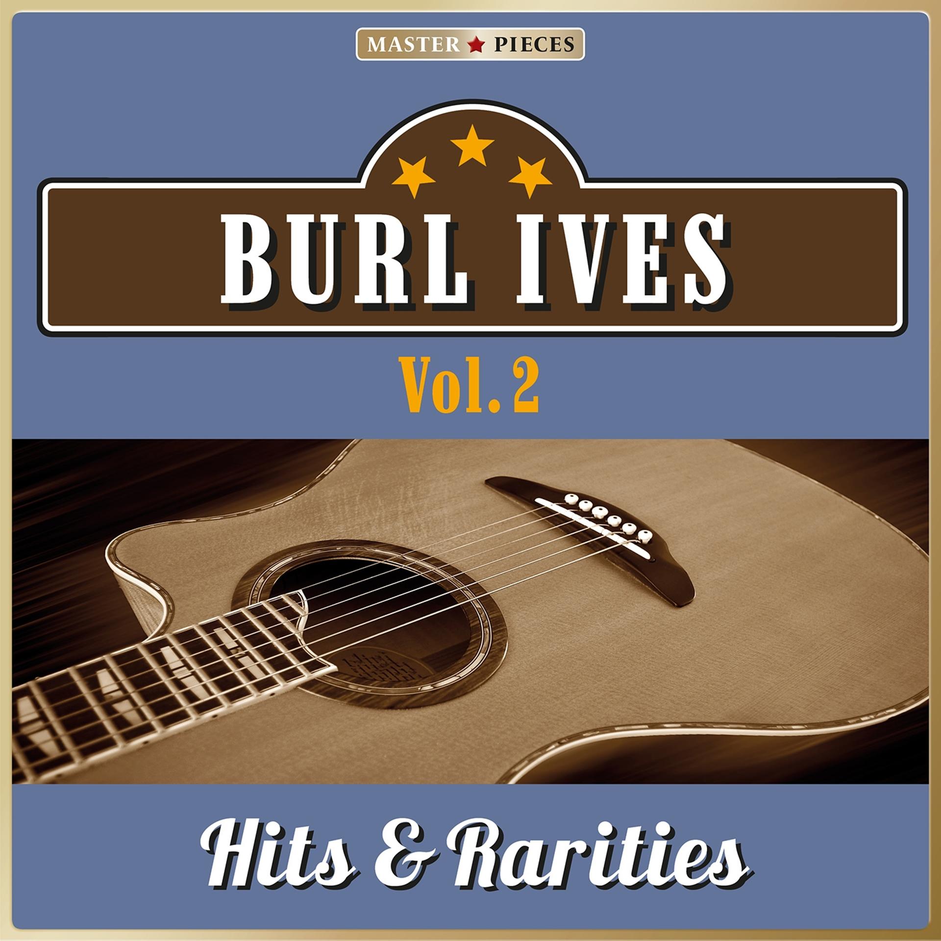 Постер альбома Masterpieces presents Burl Ives: Hits & Rarities, Vol. 2