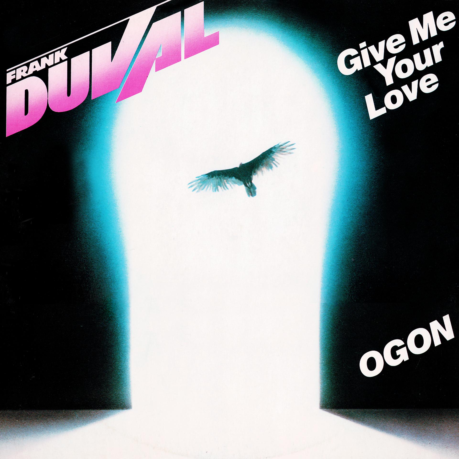 Постер альбома Give Me Your Love / Ogon