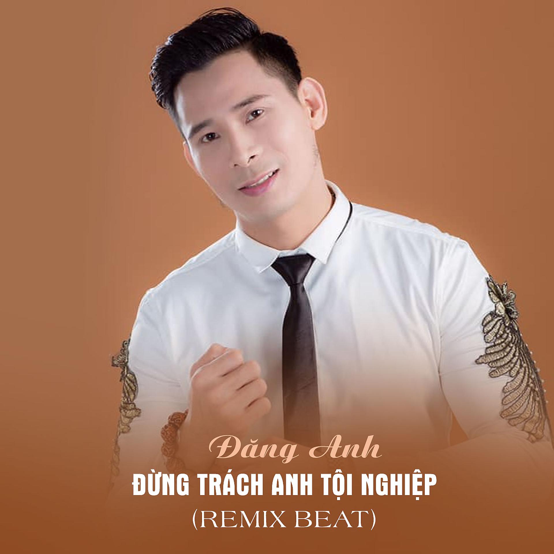 Постер альбома Đừng Trách Anh Tội Nghiệp