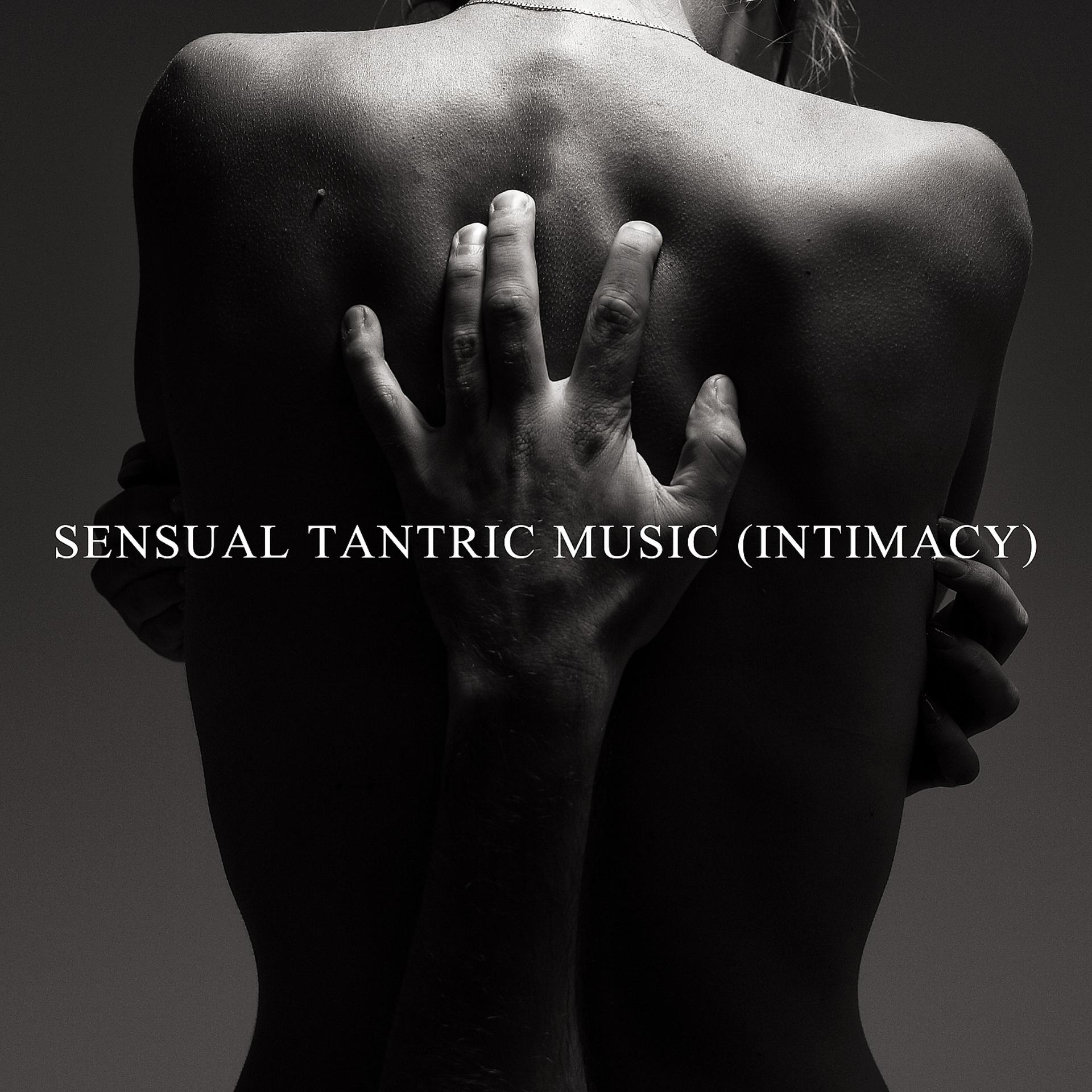 Постер альбома Sensual Tantric Music (Intimacy): Tantra Meditation and Relaxation, Passion & Sexuality, Music for Lovers, Sensuality & Erotic Massage