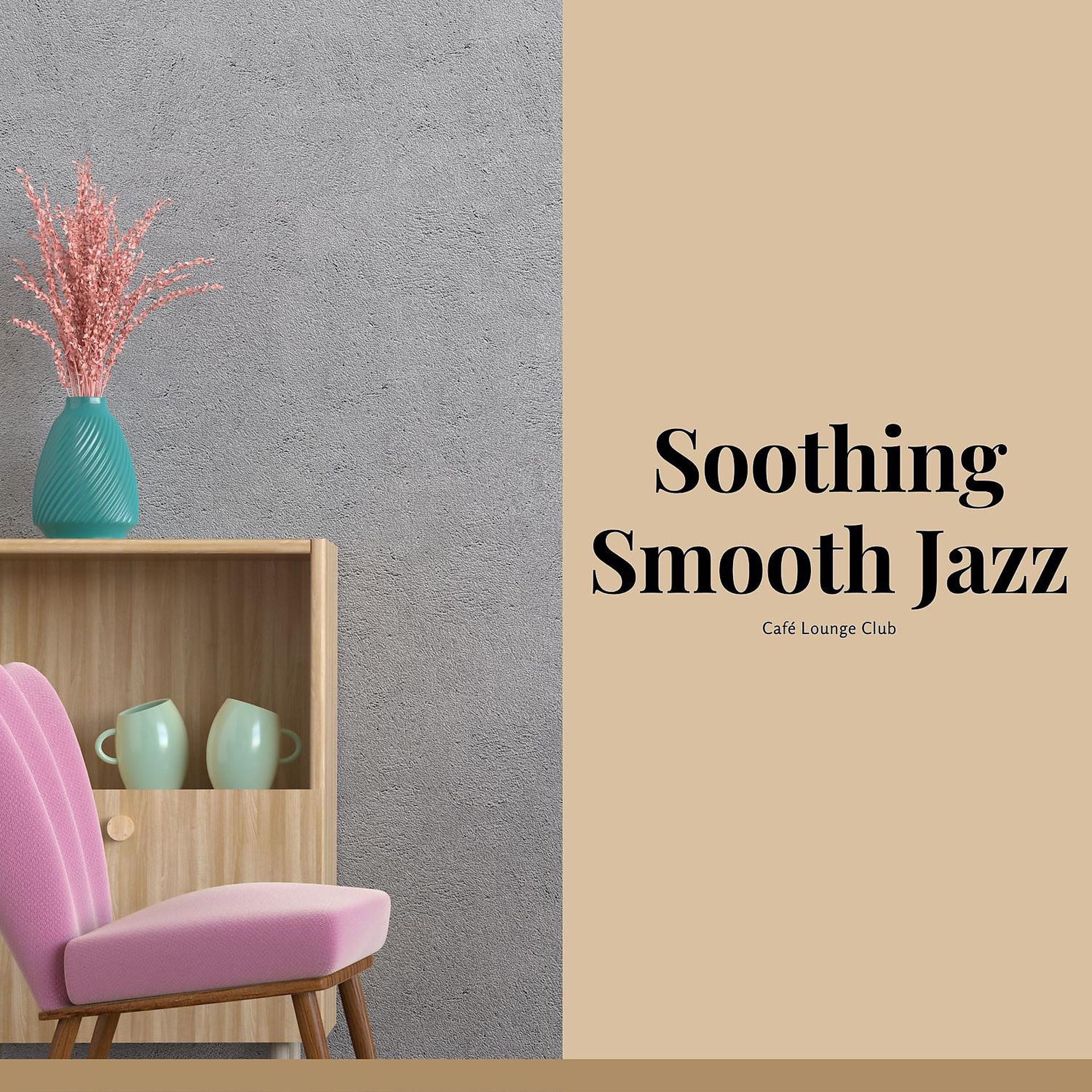 Постер альбома Soothing Smooth Jazz