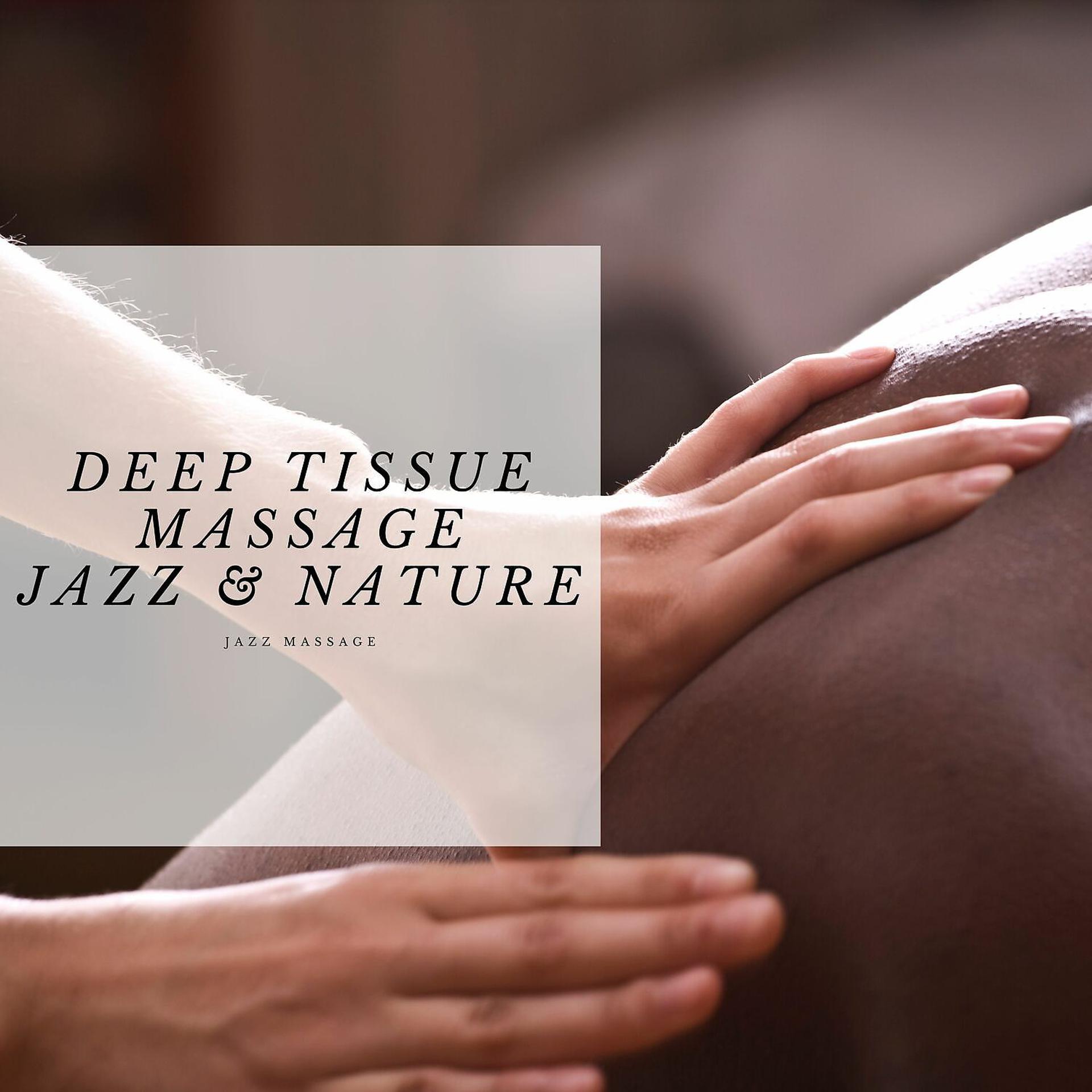 Постер альбома Deep Tissue Massage, Jazz & Nature