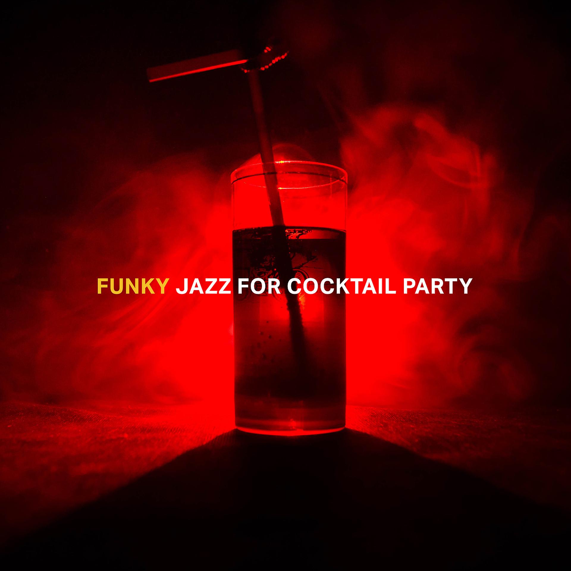 Постер альбома Funky Jazz for Cocktail Party: Good Mood, Groovy Rythms, Weekend Time