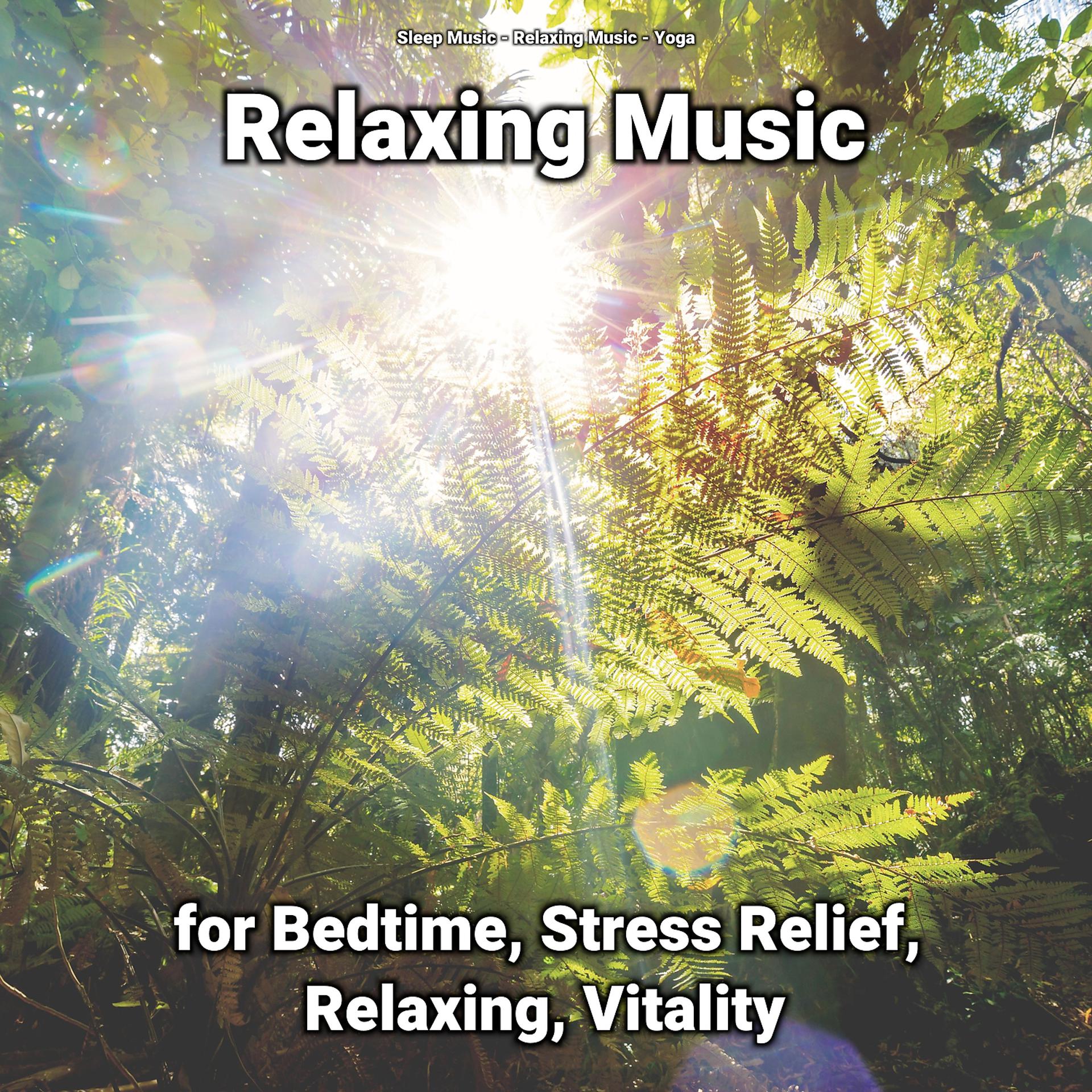 Постер альбома Relaxing Music for Bedtime, Stress Relief, Relaxing, Vitality