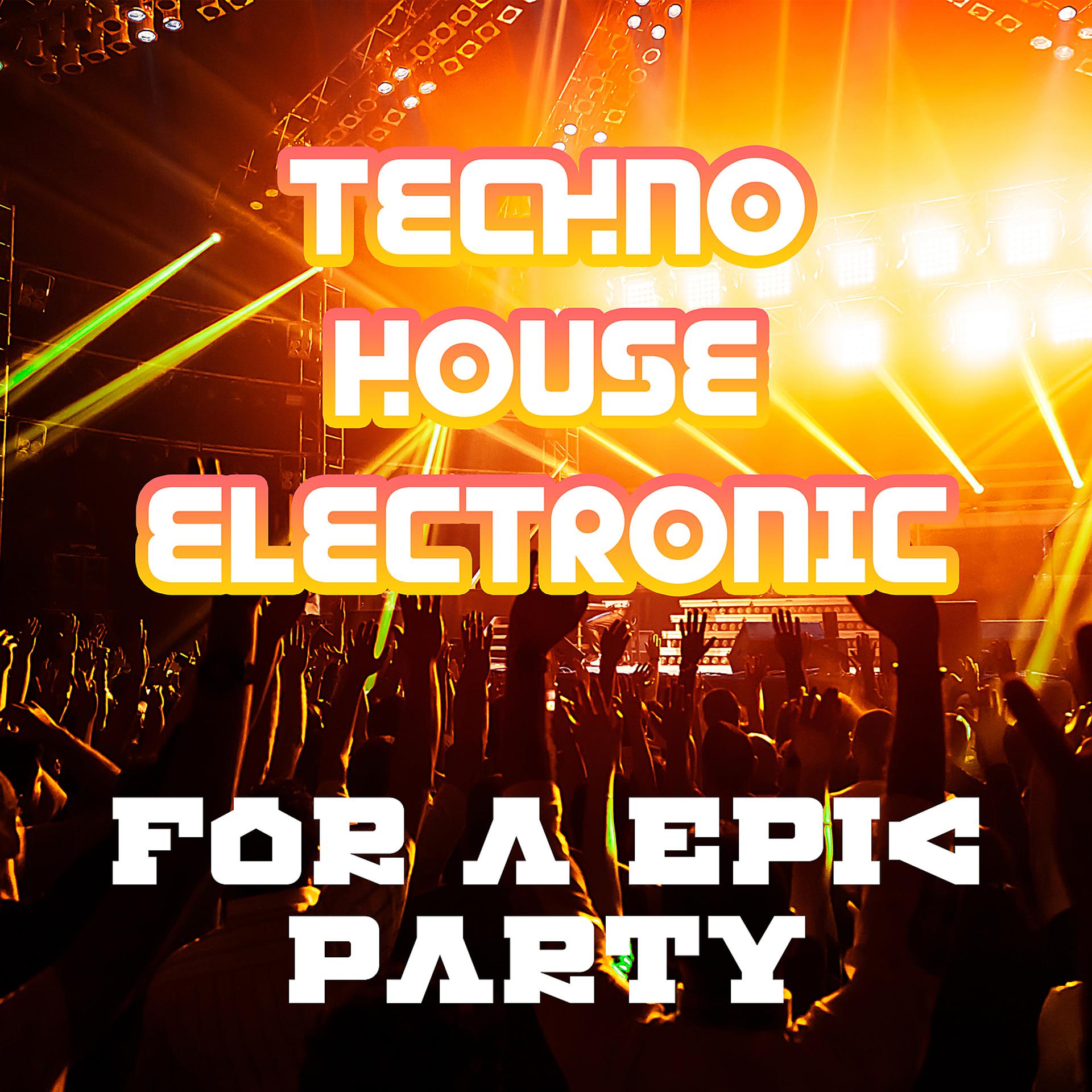 Постер альбома Techno, House, Electronic - For a Epic Party